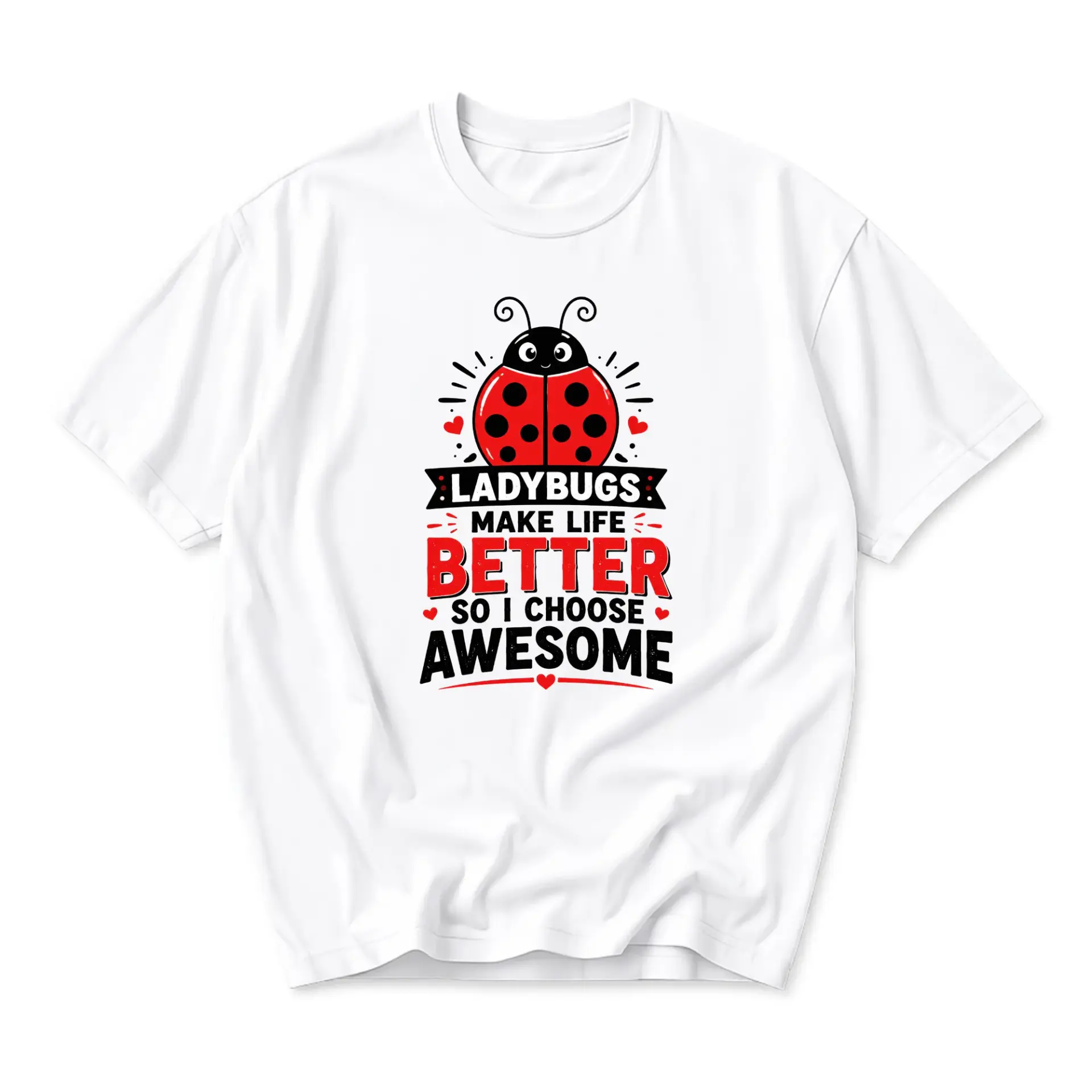 Graphic Tee Ladybugs Make Life Better so I Choose Awesome Funny Shirt Unisex Cotton Crew Neck Casual Summer Top