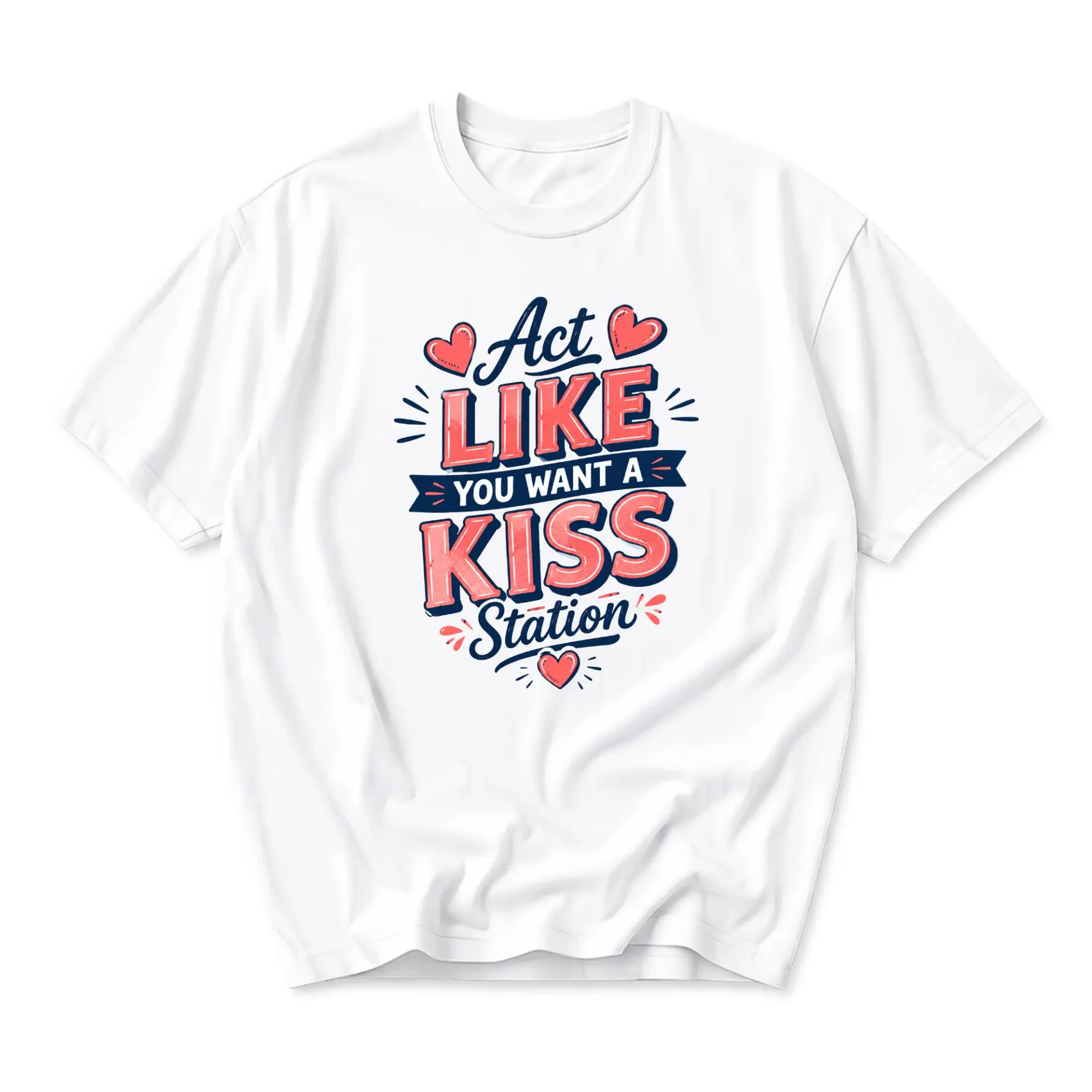 Funny Shirt Act Like You Want a Kiss Station Unisex Graphic Tee Casual Short Sleeve Crew Neck Top for Everyday Wear