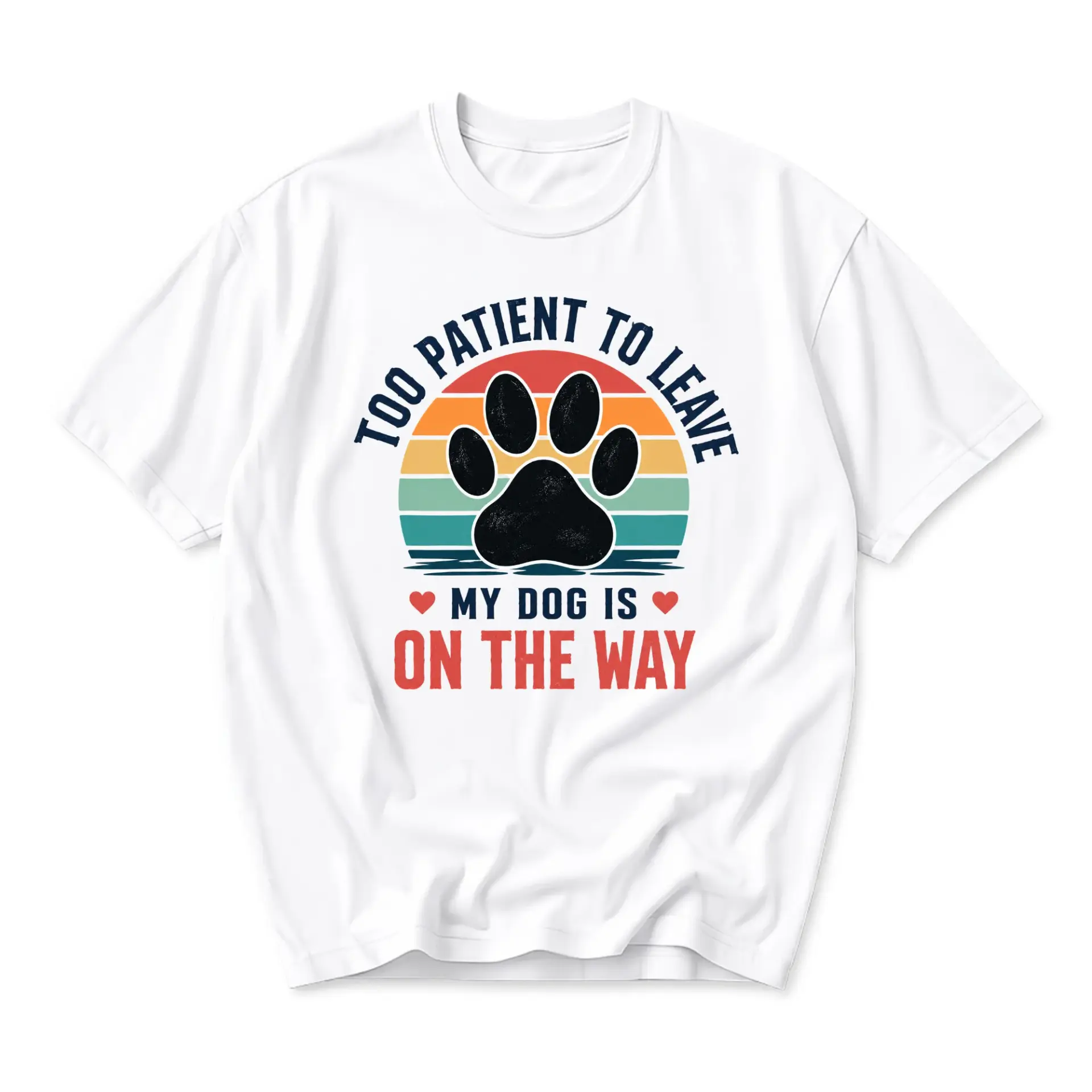 Funny Shirt Too Patient to Leave Is on the Way Graphic Printed T-Shirt for
