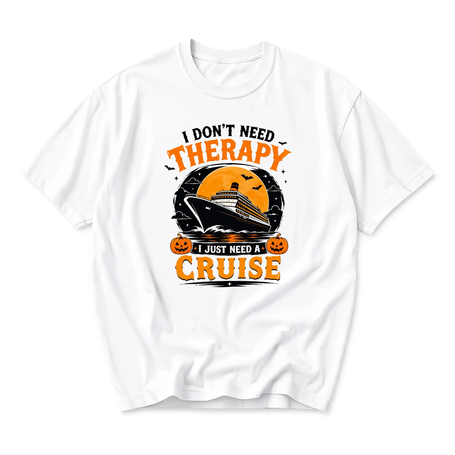 Funny Shirt I Dont Need Therapy I Just Need a Cruise Unisex Graphic Printed Tee Halloween Vacation Lover Apparel