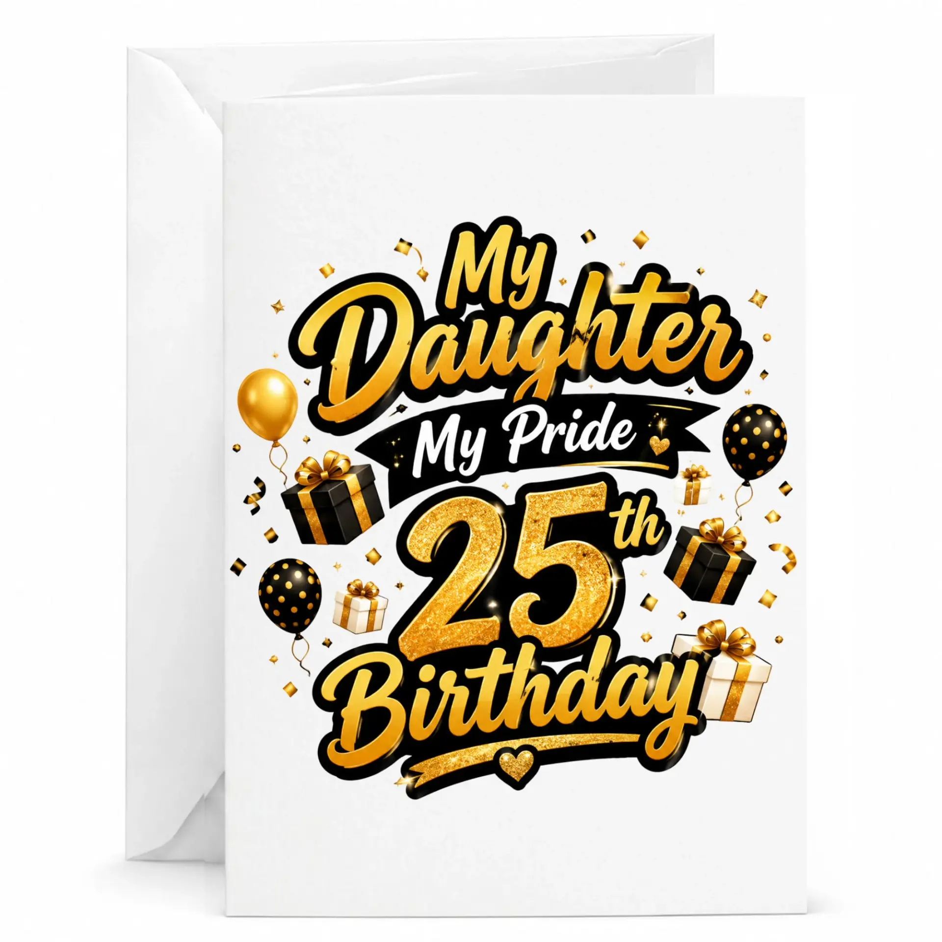Birthday Card My Daughter My Pride 25th Birthday Celebration Greeting Card with Matching White Envelope 5x7 Inches