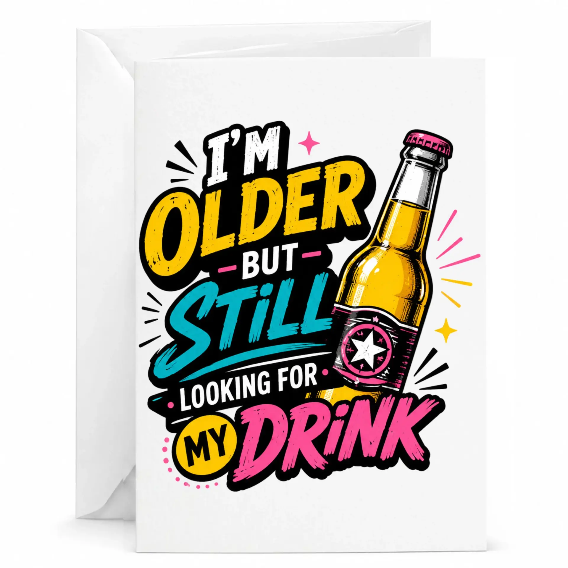 Funny Birthday Card I Am Older but Still Looking for My Drink Greeting Card with Matching White Envelope 5x7 Inches