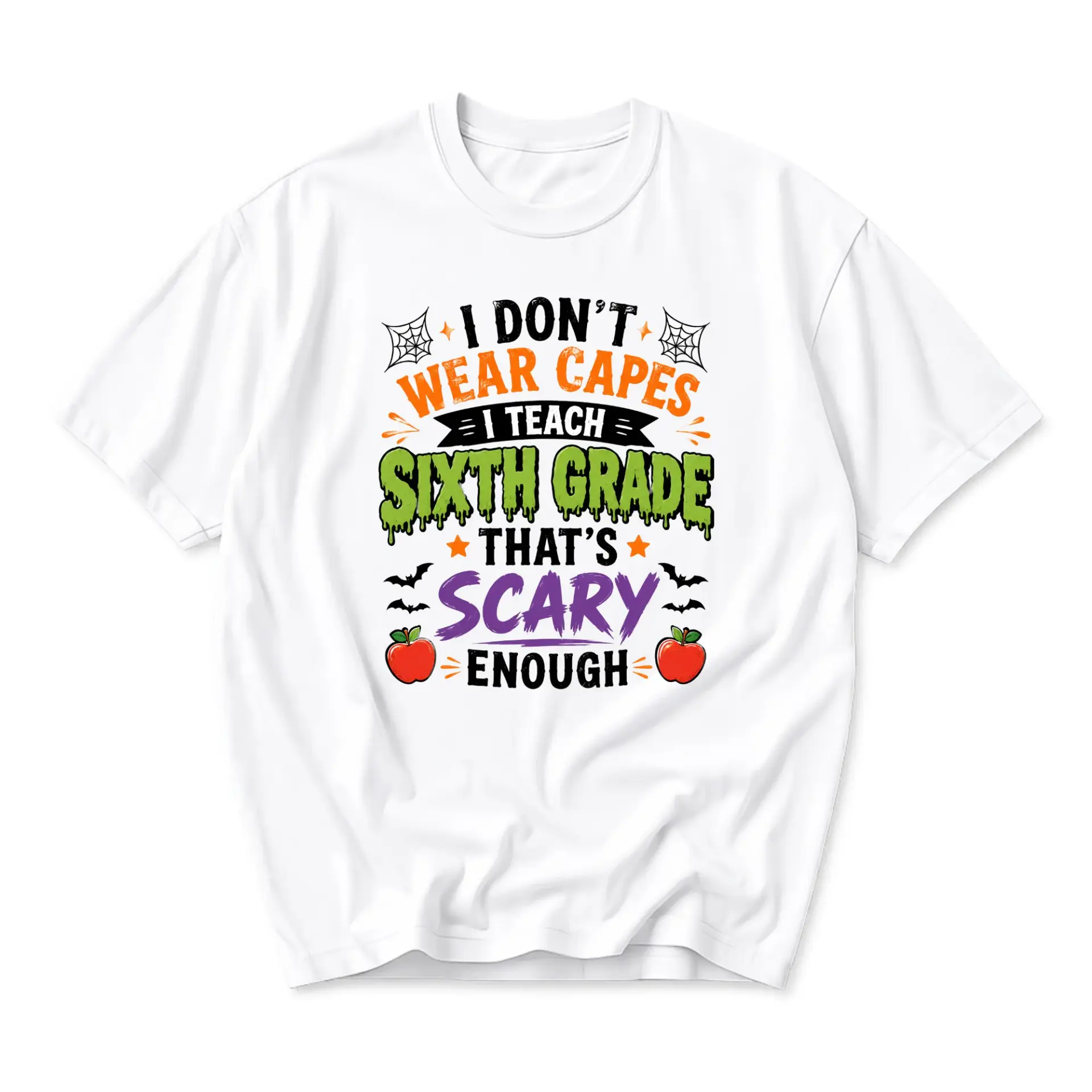 Funny Shirt I Dont Wear Capes I Teach Sixth Grade That Is Scary Enough Graphic Printed Unisex Crew Neck Casual Tee