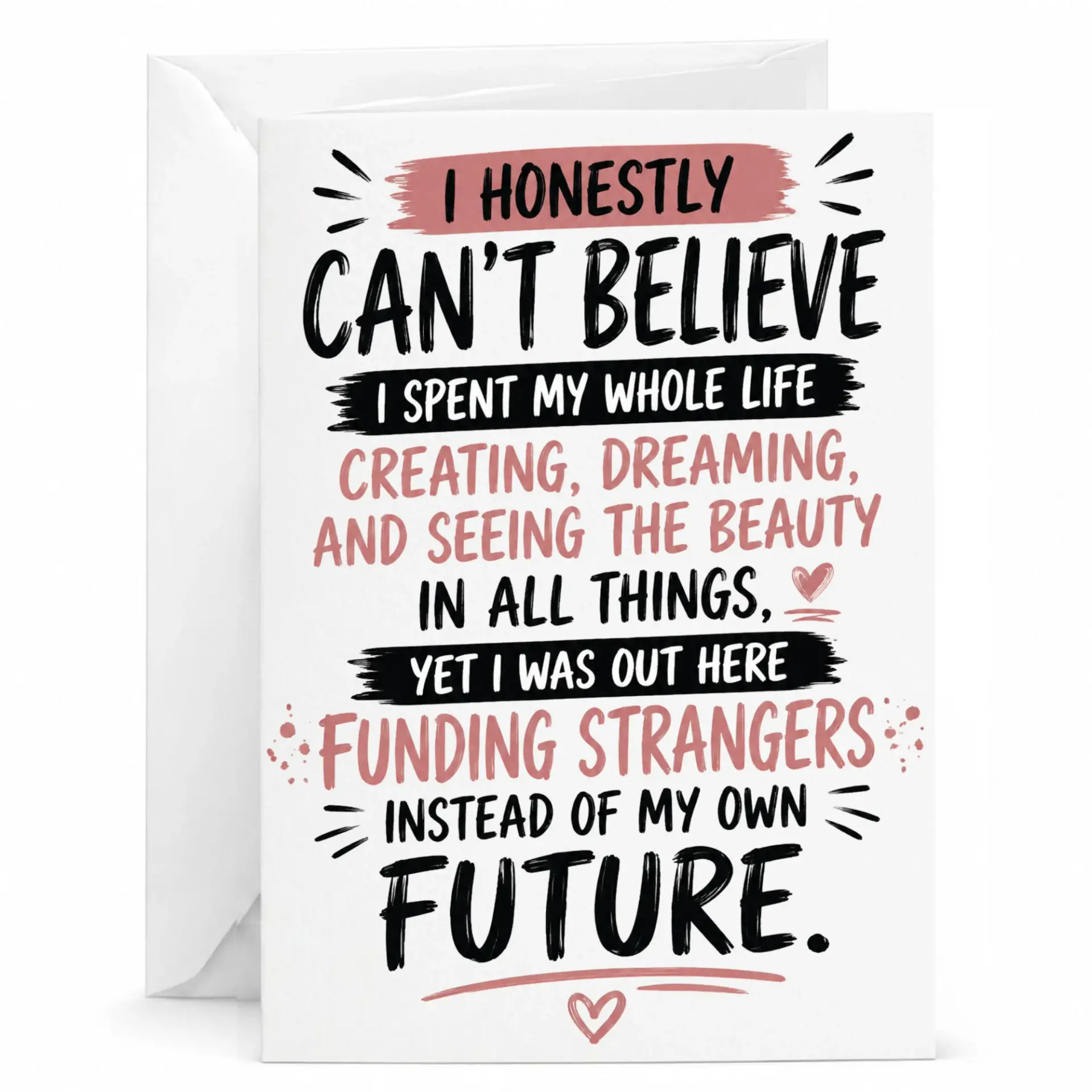 Funny Greeting Card I Honestly Cant I Spent My Whole Life Funding Strangers Instead of My Own Future Note