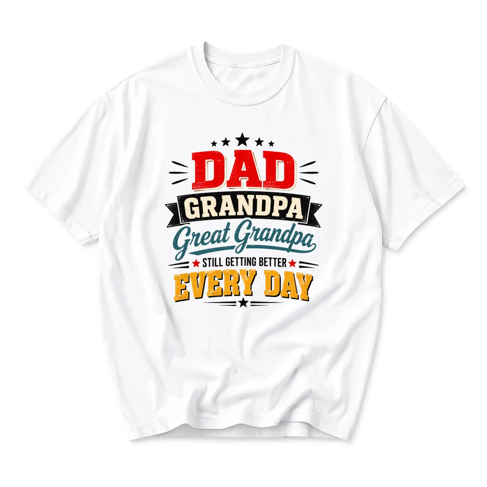 Funny Shirt Dad Grandpa Great Still Getting Better Every Day Unisex Graphic Printed Crew Neck Casual Tee