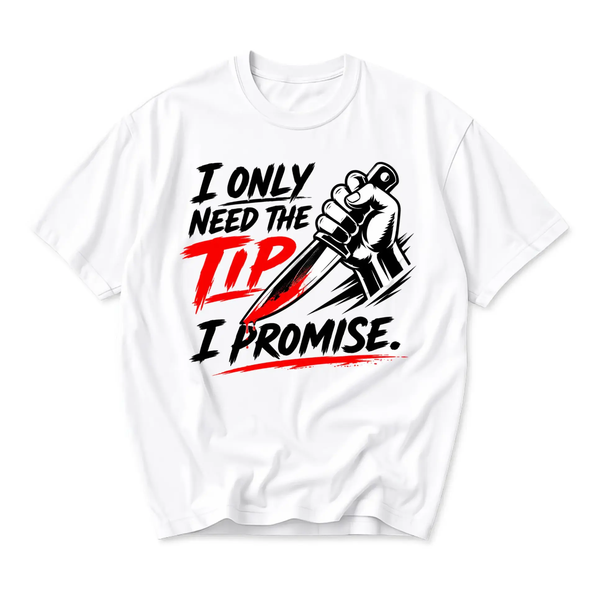 Funny Shirt Unisex Graphic Printed T-Shirt I Only Need the Tip I Promise Novelty Sarcastic Humorous Short Sleeve Tee