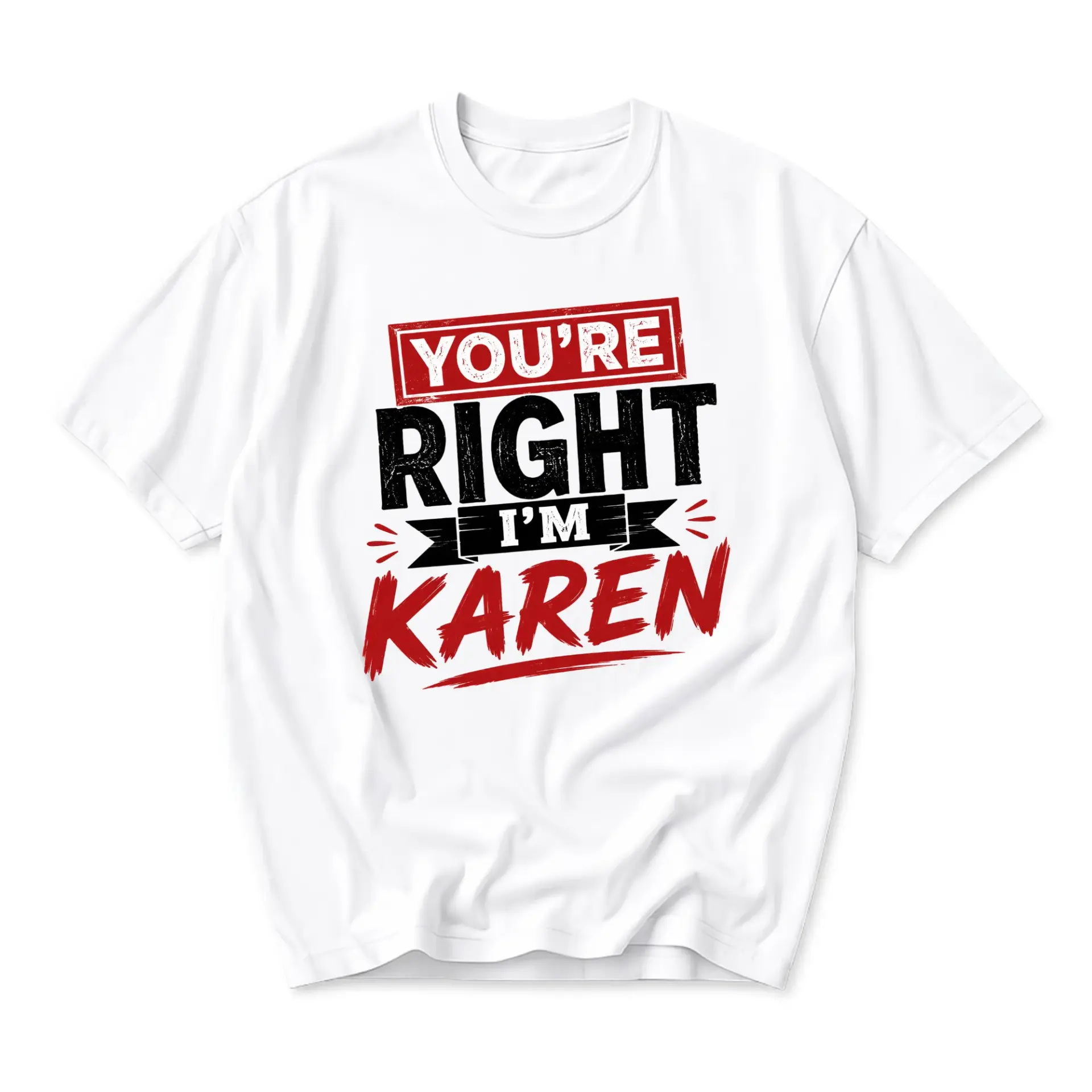 Funny Shirt You Are Right I Am Karen Sarcastic Graphic Tee Unisex Casual Apparel for Everyday Humor Statement Outfit