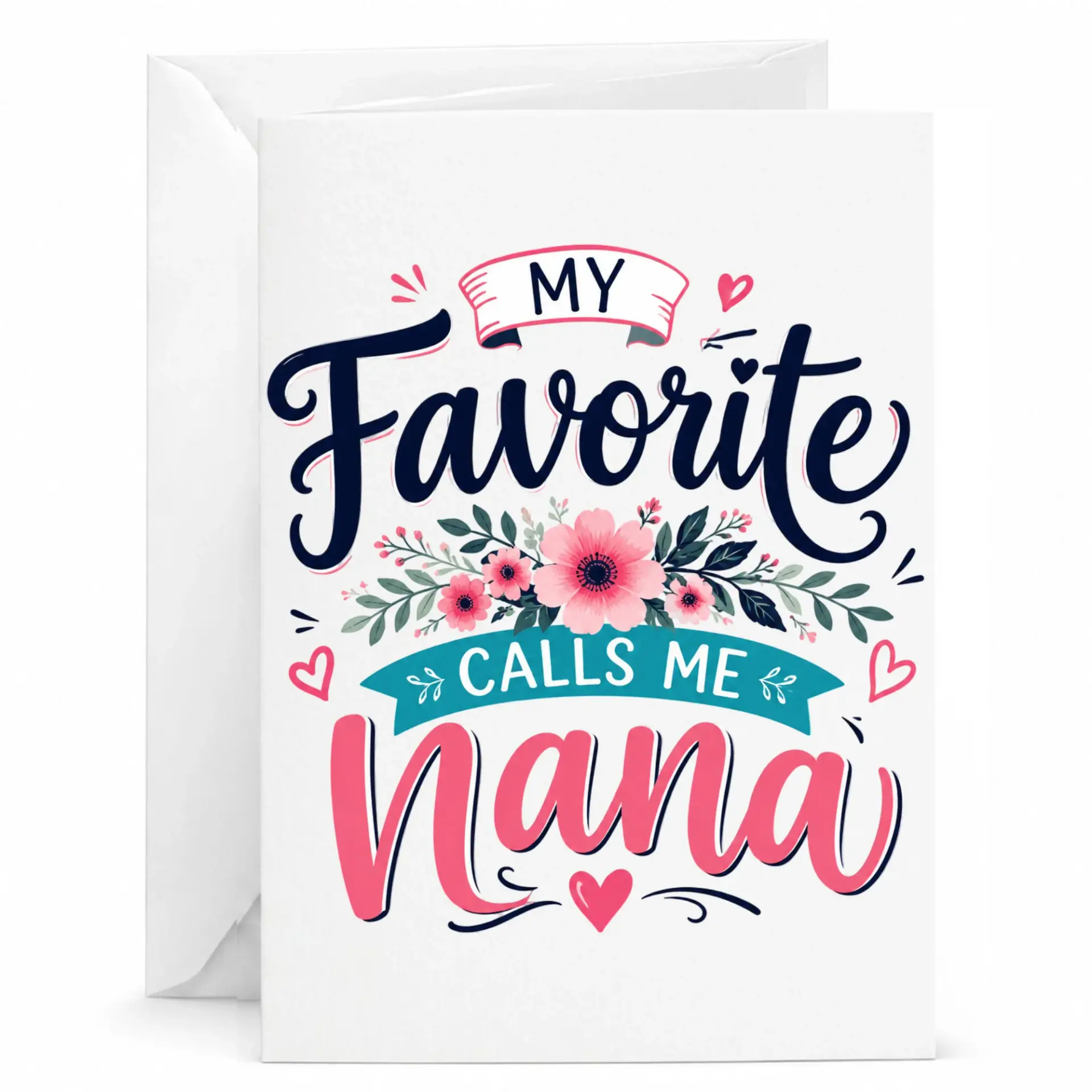 Greeting Card for Nana My Favorite Calls Me Nana Floral Design Elegant Script Typography Note for Special Family Member