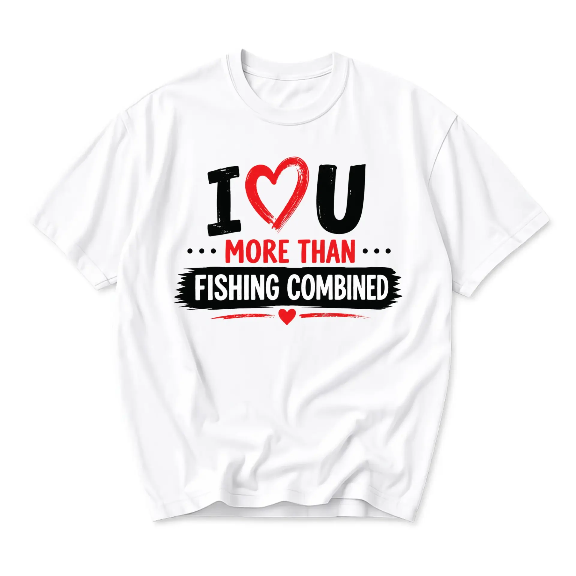 Funny Shirt I Love You More Than Fishing Combined Graphic Tee Unisex Casual Crew Neck Comfortable Cotton Blend Top