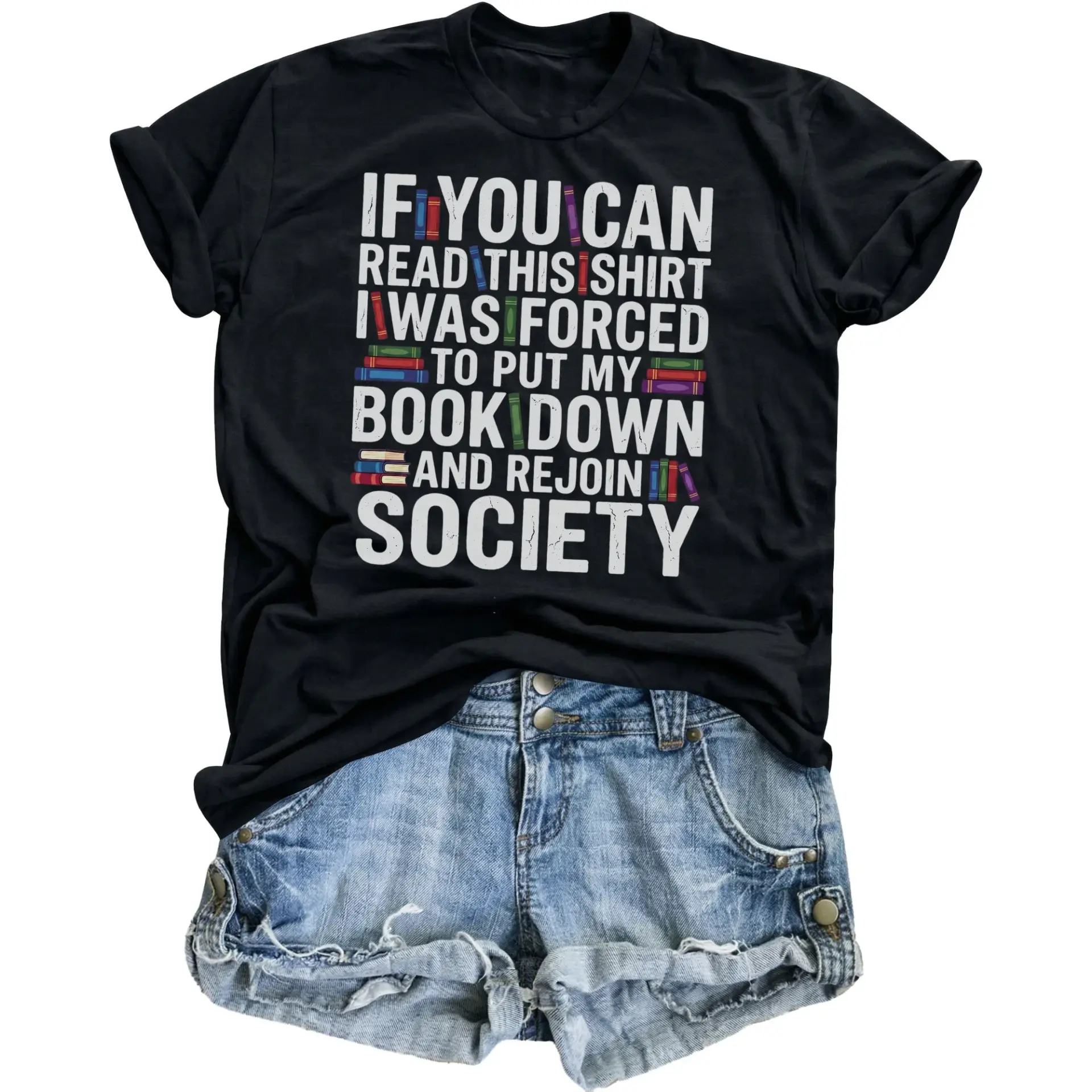 Funny Graphic Tee If You Can Read This I Was Forced to Put My Book Down and Rejoin Society Unisex Reading Shirt