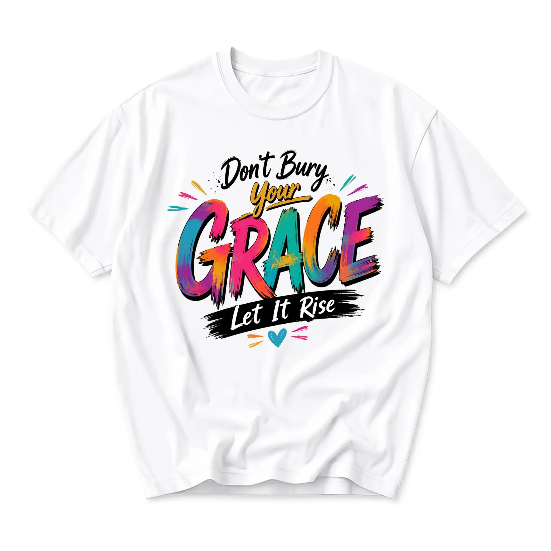 Graphic Tee Don't Bury Your Let It Rise Inspirational Message Unisex Casual