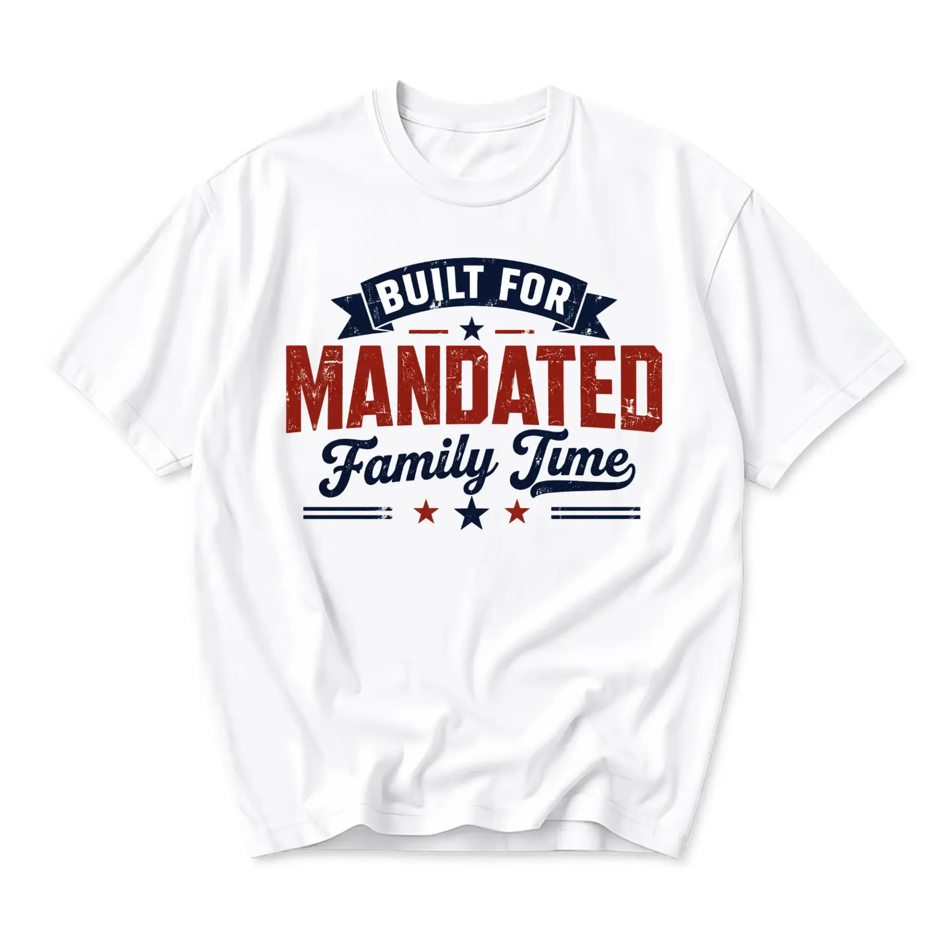Funny Shirt Built for Mandated Family Time Unisex Graphic Printed T-Shirt Casual Everyday Apparel Gift for Men and Women