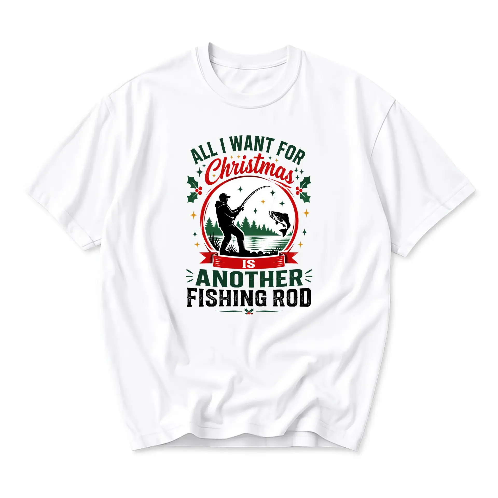 Funny Shirt All I Want for Christmas Is Another Fishing Rod Unisex Graphic Printed T-Shirt Casual Holiday Apparel