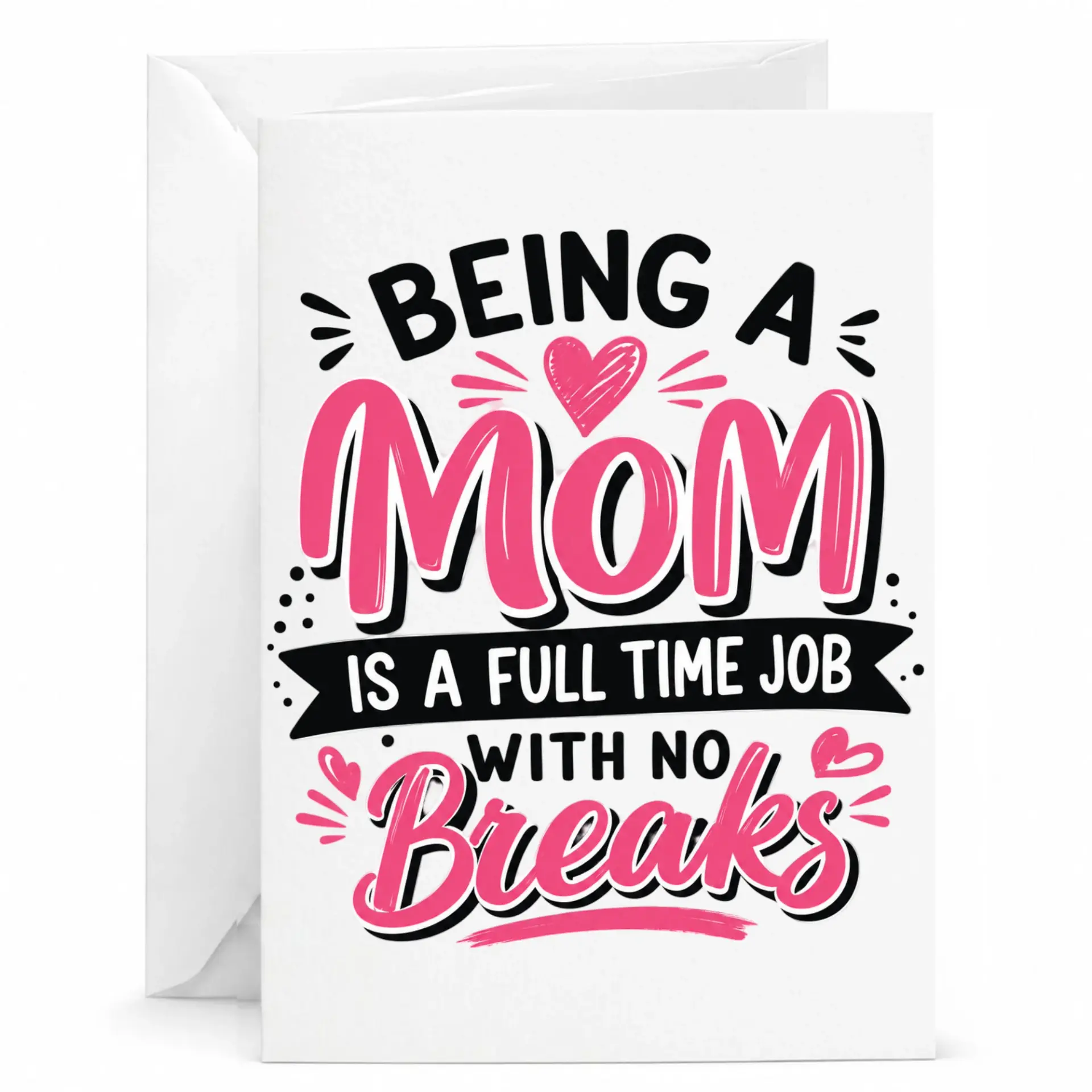 Funny Greeting Card Being a Mom Is a Full Time Job with No Breaks Appreciation Note for Mother Birthday Anniversary