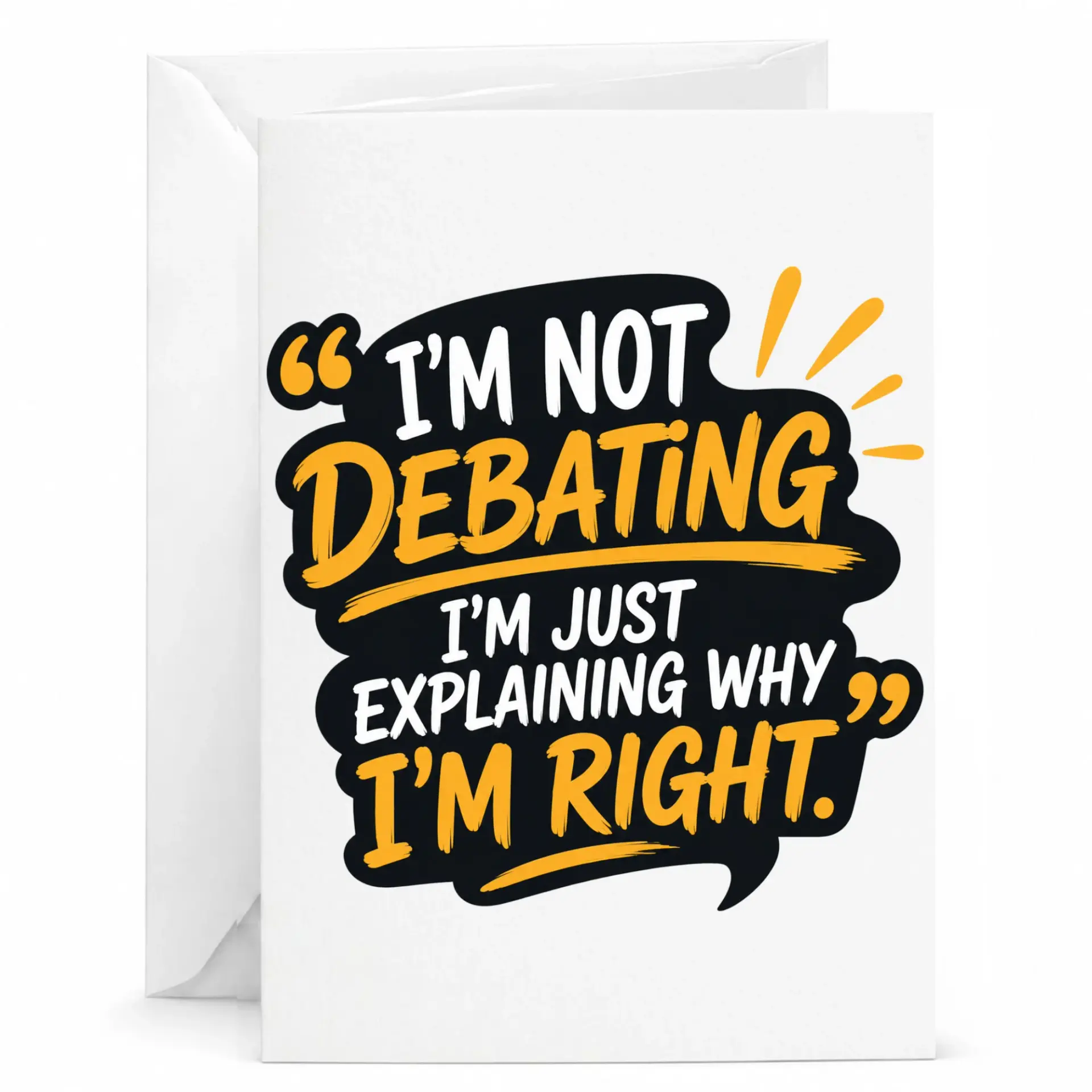 Funny Card I Am Not Debating I Am Just Explaining Why I Am Right Sarcastic Greeting Card for Friends and Family