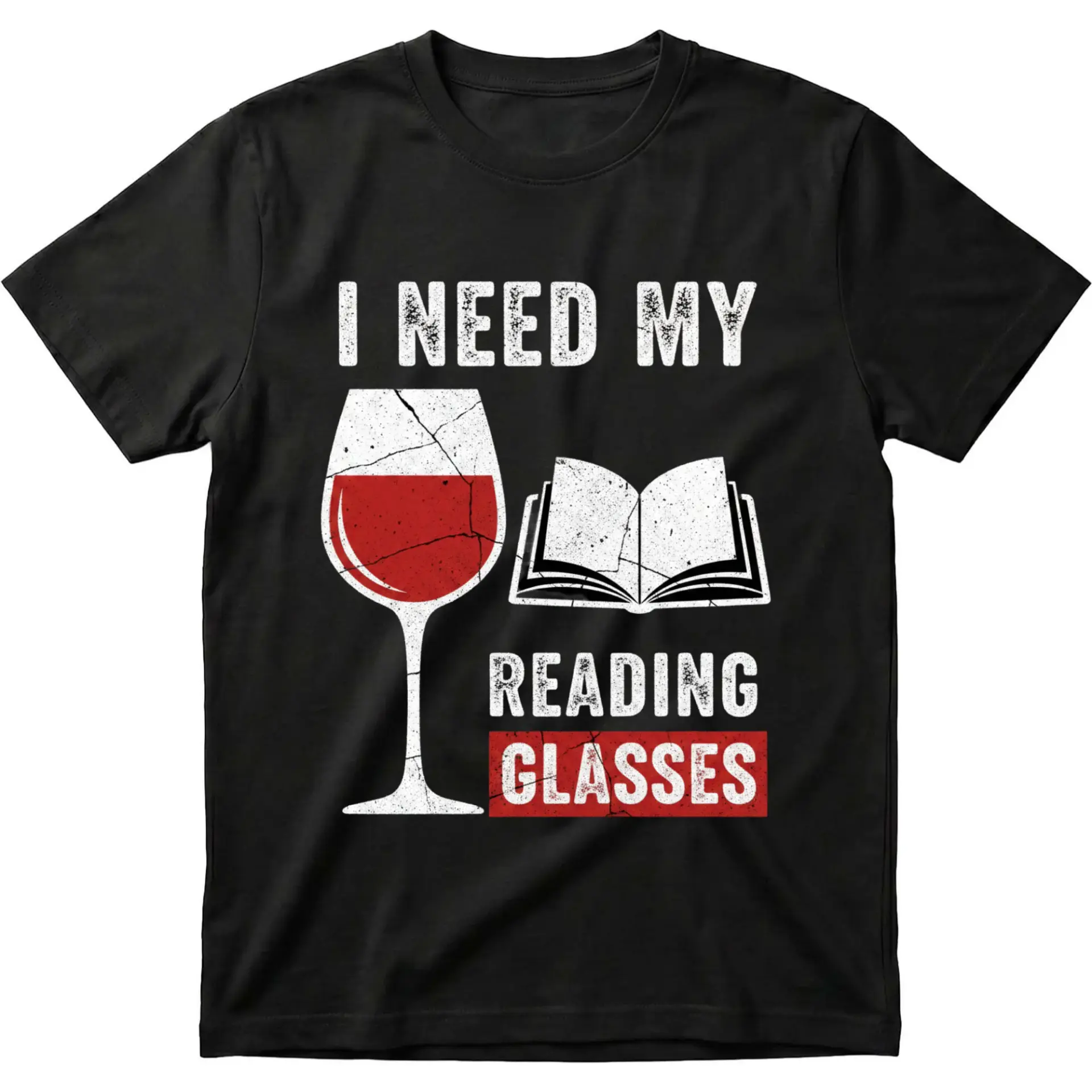 Funny Graphic Shirt I Need My Reading Glasses Wine Lover Gift Unisex Cotton Blend Crew Neck Apparel Casual Tee