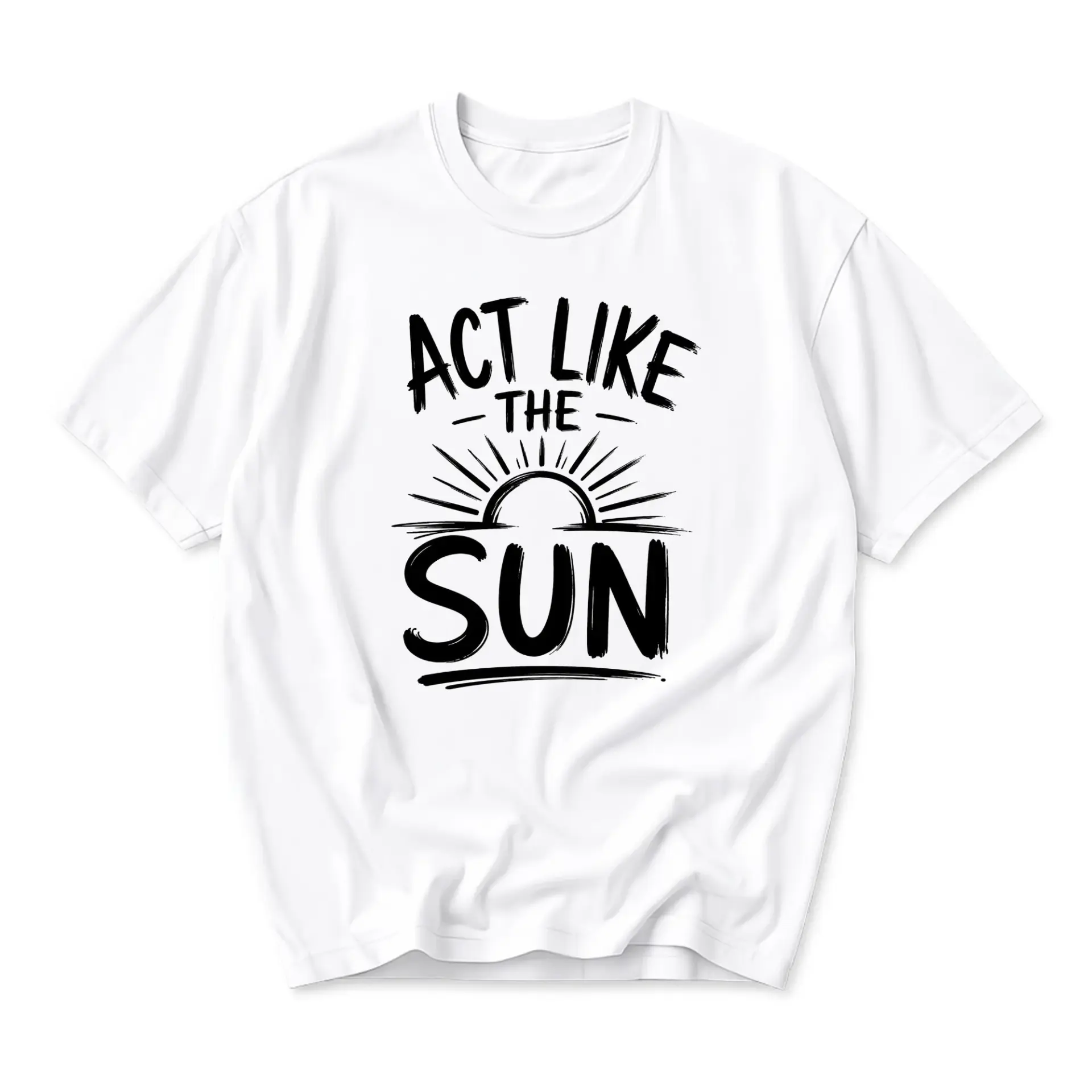 Funny Shirt Act Like the Sun Graphic Tee Inspirational Quote Unisex Casual Crew Neck Soft Cotton Blend Apparel
