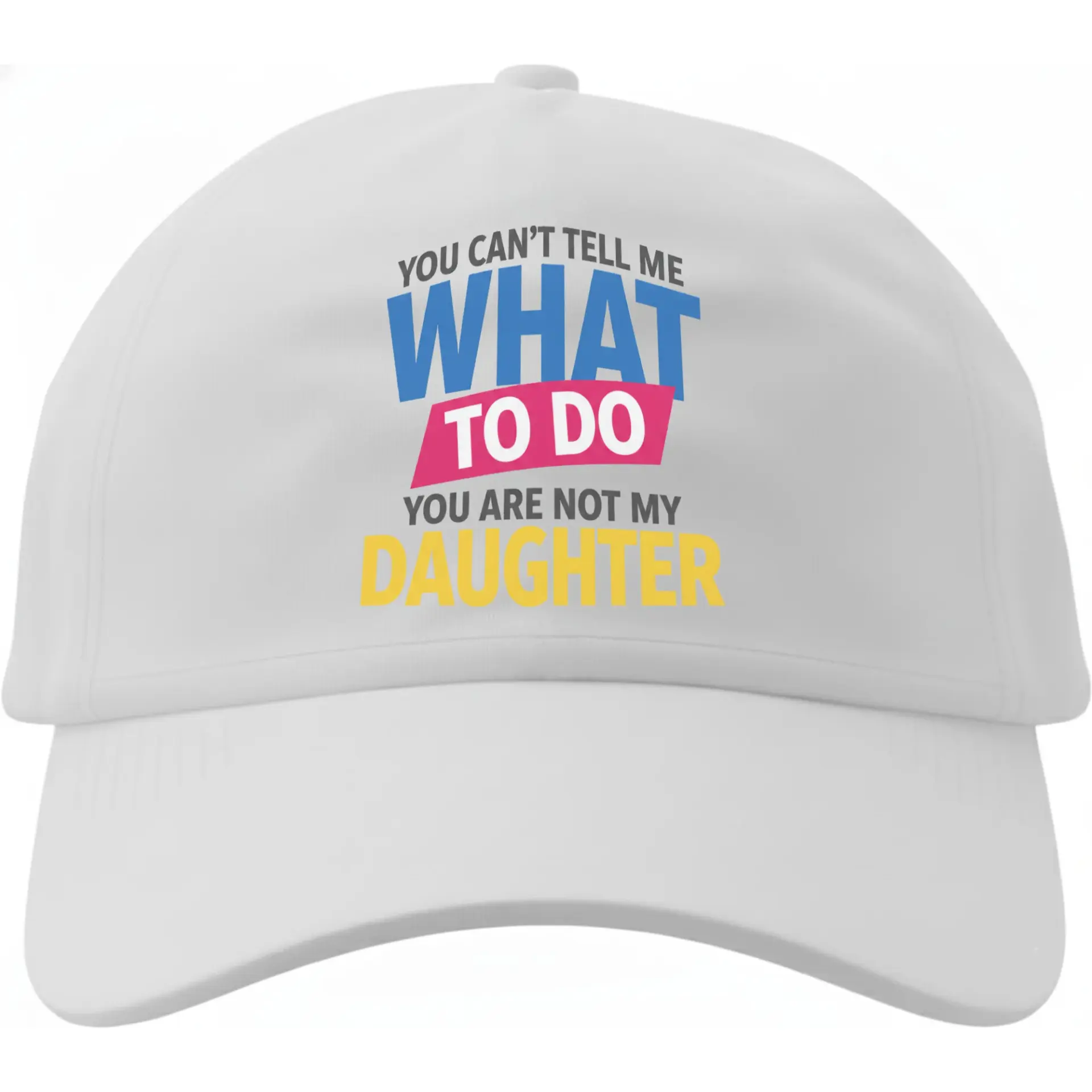 Dad Hat Printed Baseball Cap with Funny Slogan You Cannot Tell Me What to Do You Are Not My Daughter Design
