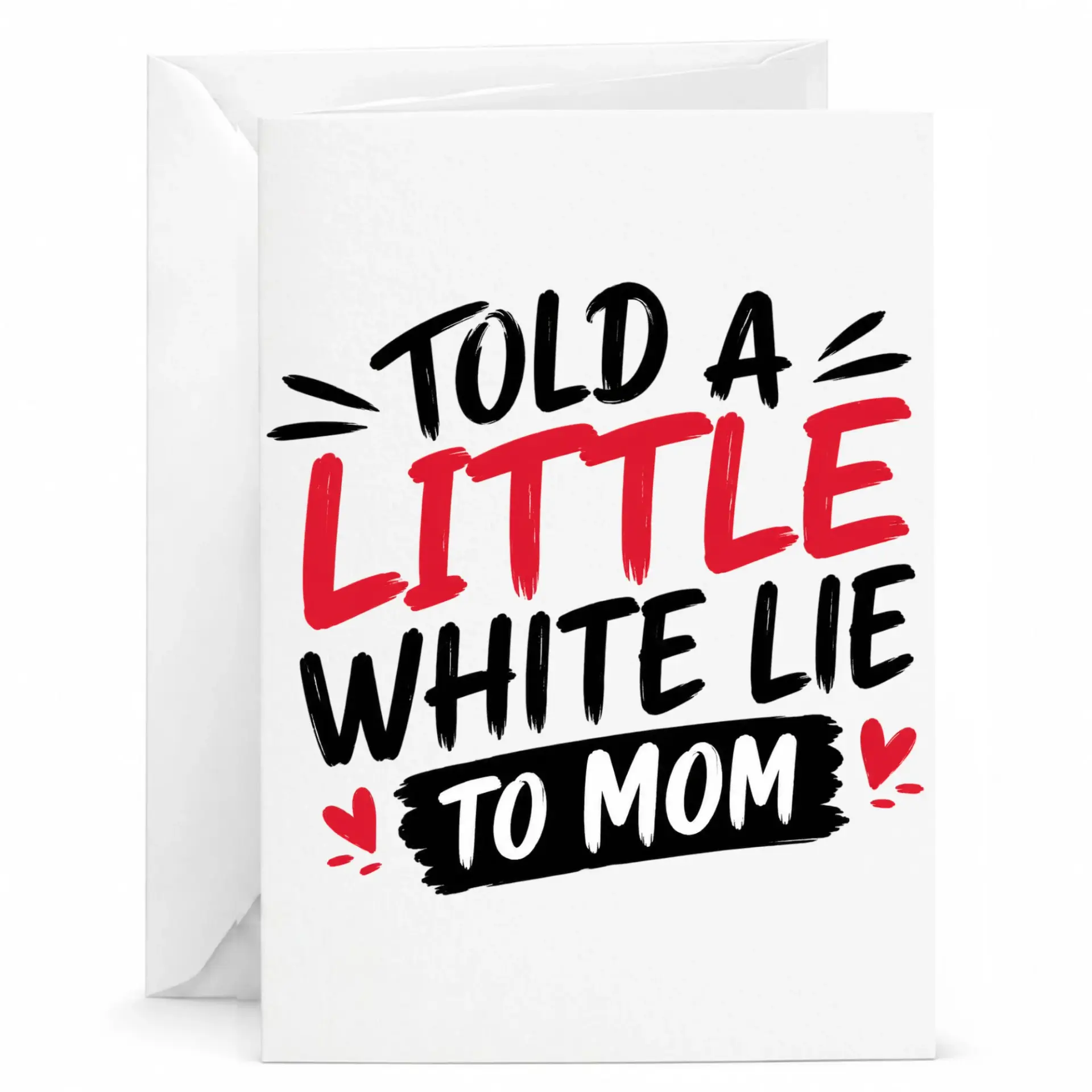 Funny Greeting Card Told a Little White Lie to Mom Humorous Design for Birthdays Anniversaries and Holidays