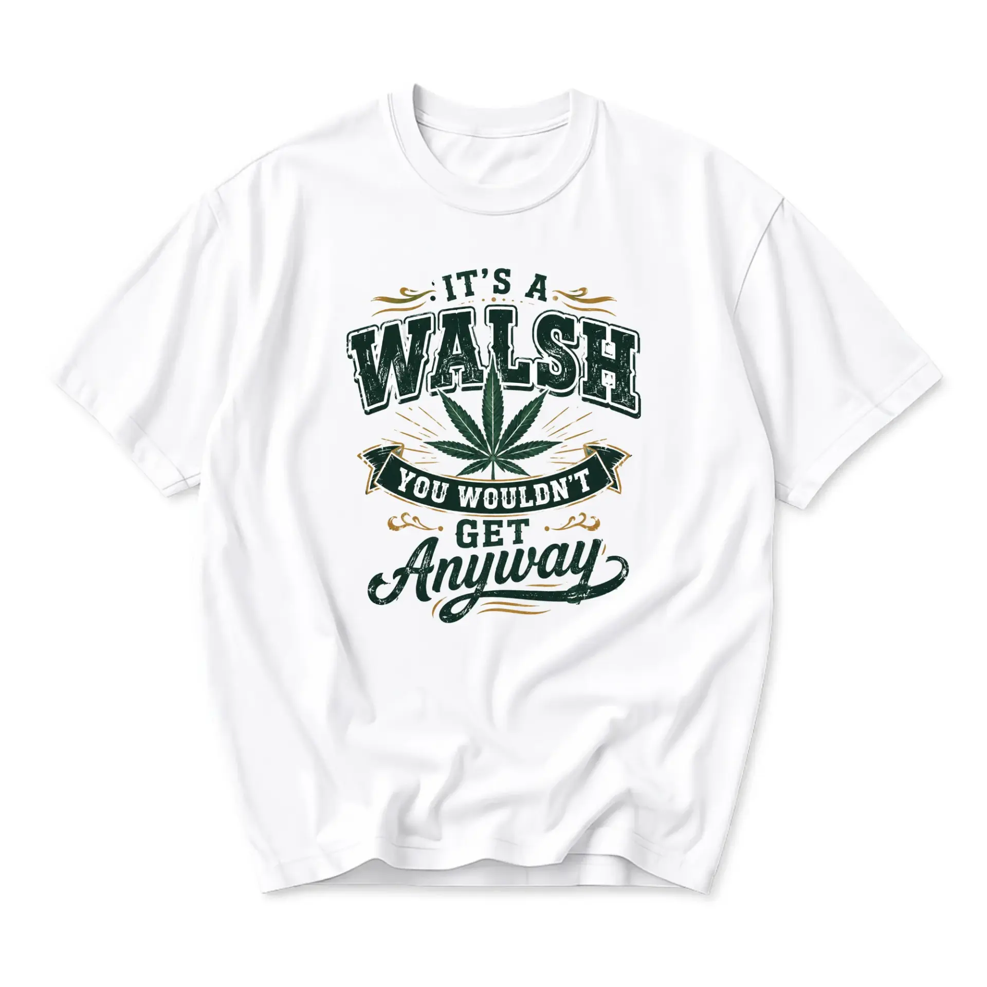 Funny Shirt It Is a Walsh You Wouldn't Get Anyway Graphic Tee Unisex Cotton Crew Neck Casual Summer Short Sleeve Top