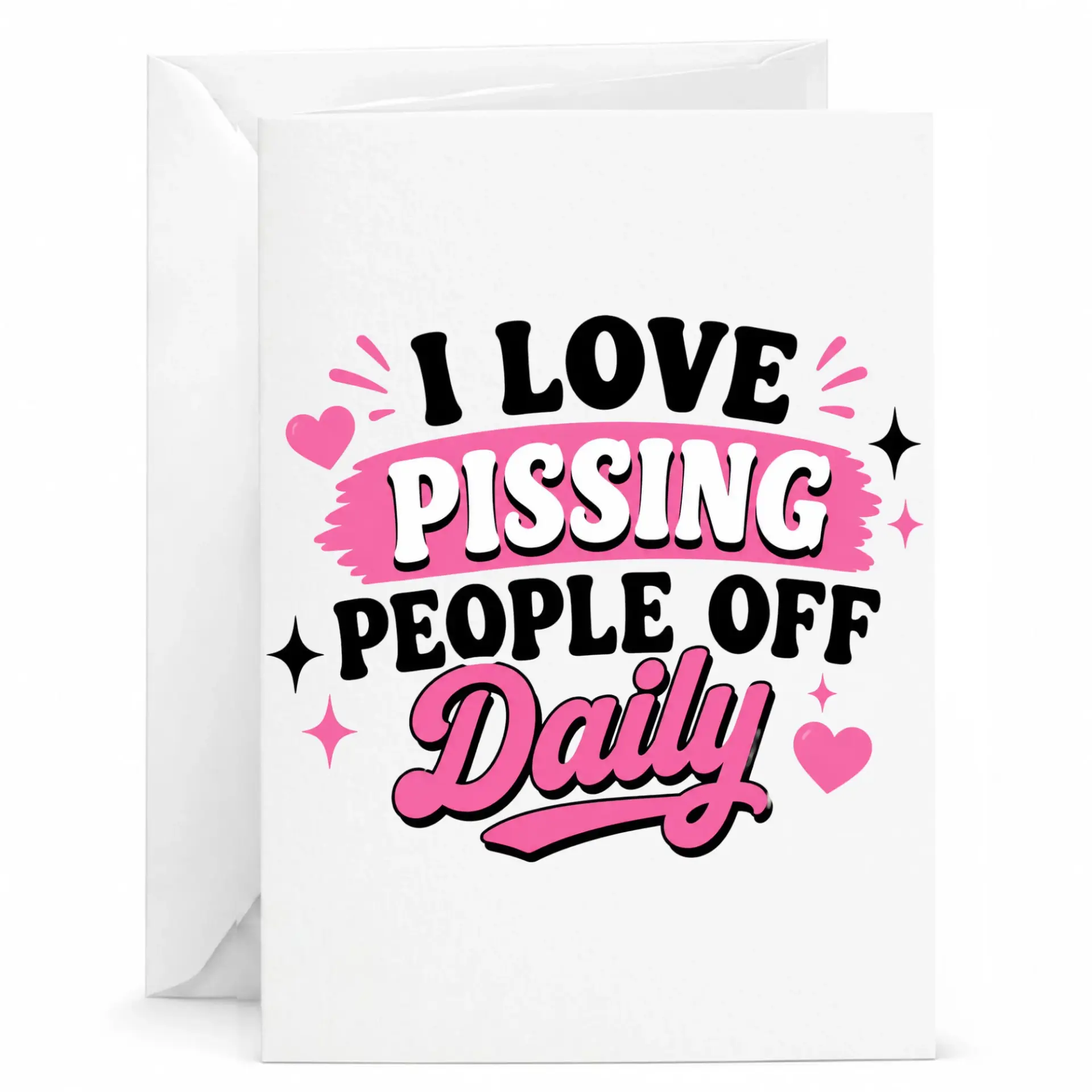 Funny Greeting Card I Love Pissing People Off Daily Sarcastic Humor Note for Friends and Family Members