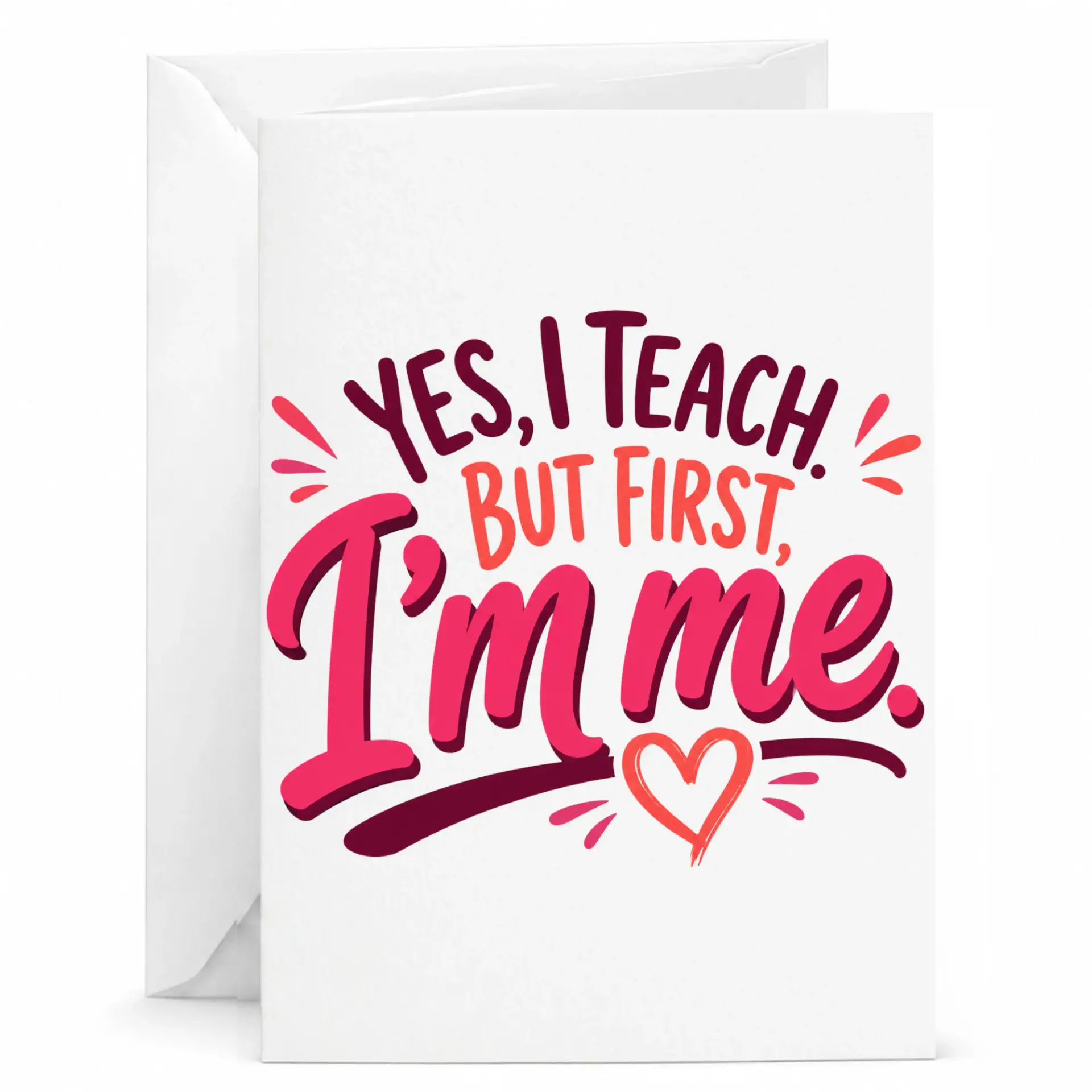 Funny Teacher Appreciation Greeting Card Yes I Teach but First I'm Me Professional Stationery for Educators and Staff