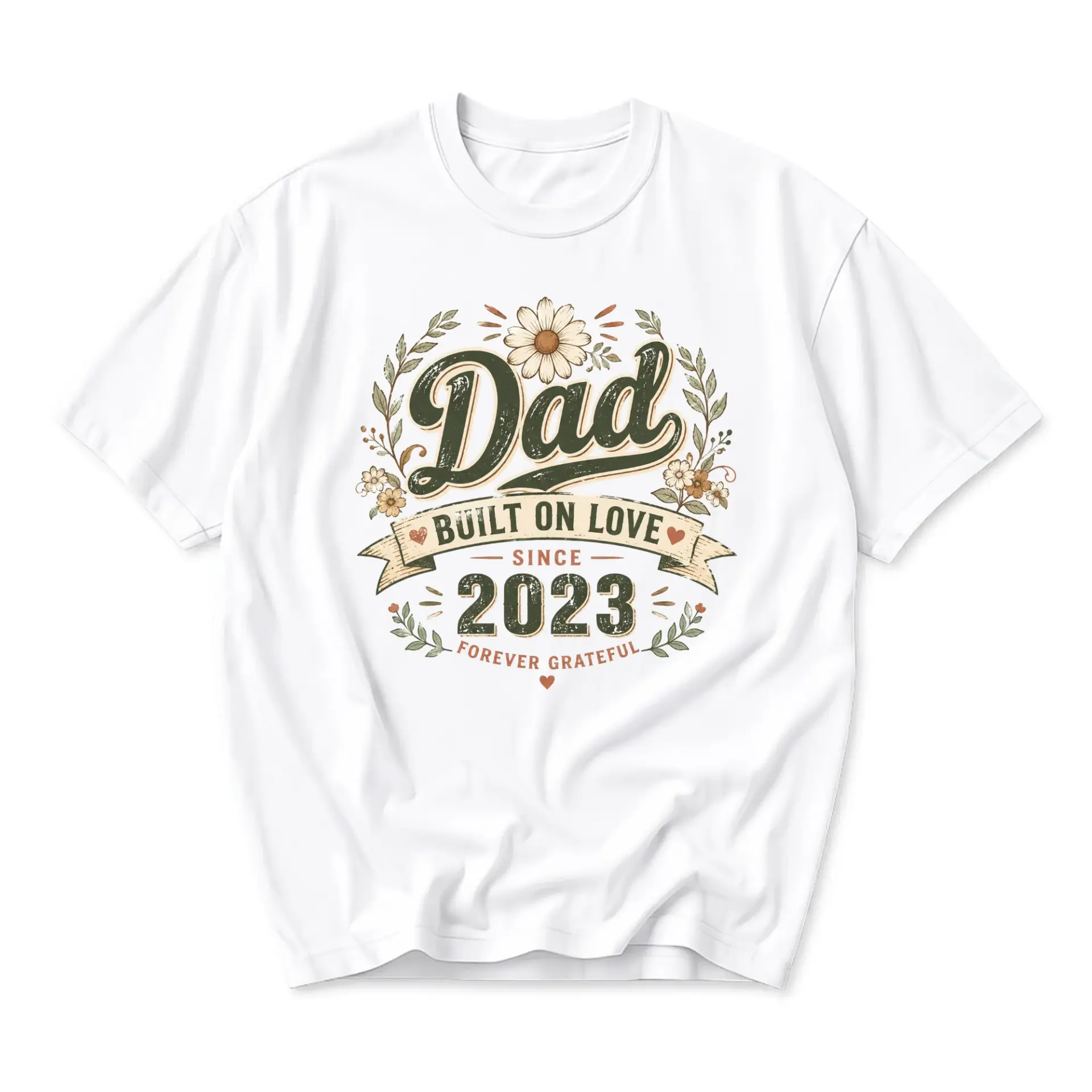 Graphic Tee Dad Built on Love Since 2023 Forever Grateful Floral Design Unisex Crew Neck Casual Everyday Shirt White
