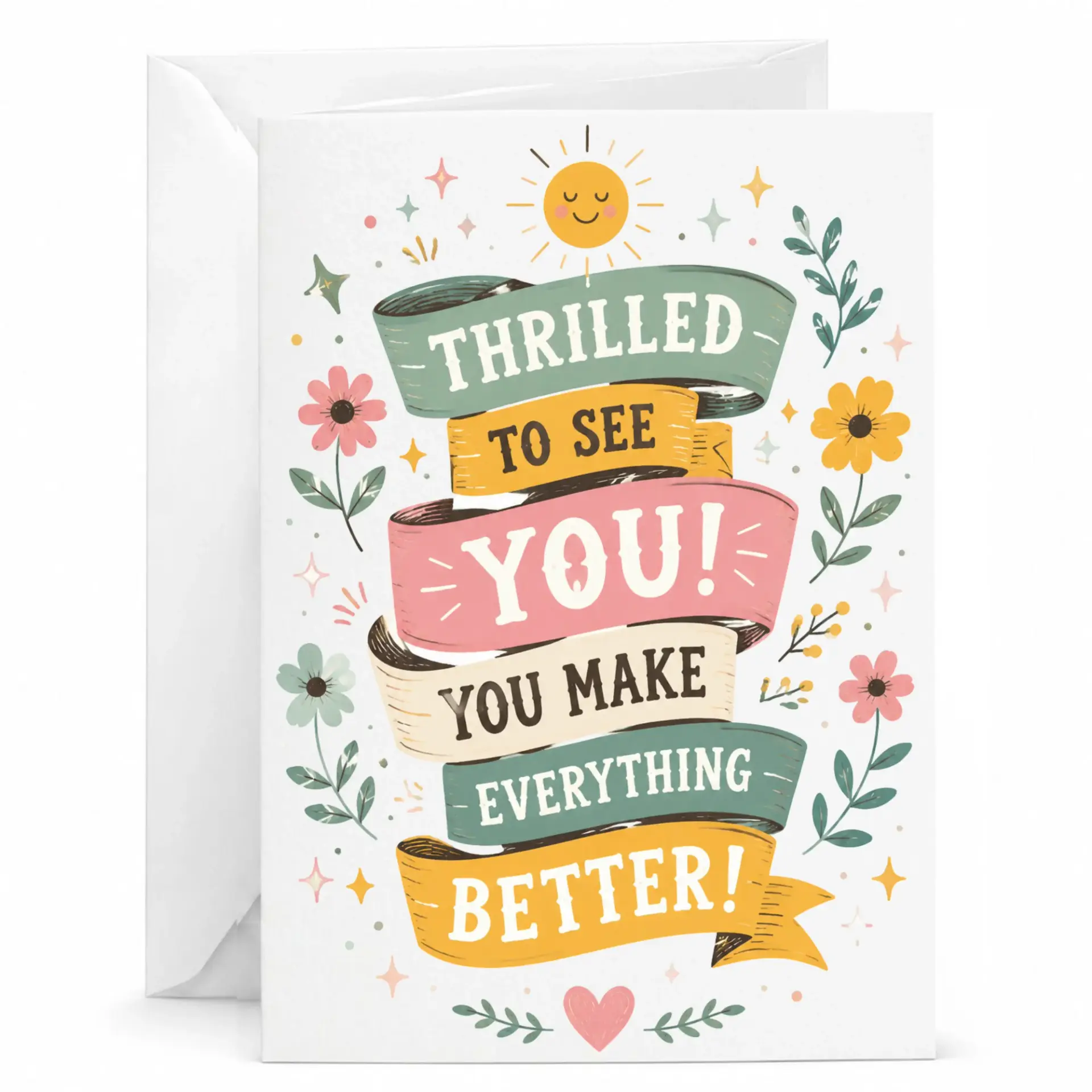 Greeting Card Thrilled to See You Make Everything Better Floral Ribbon Design Paper Stationery 5x7 Inches