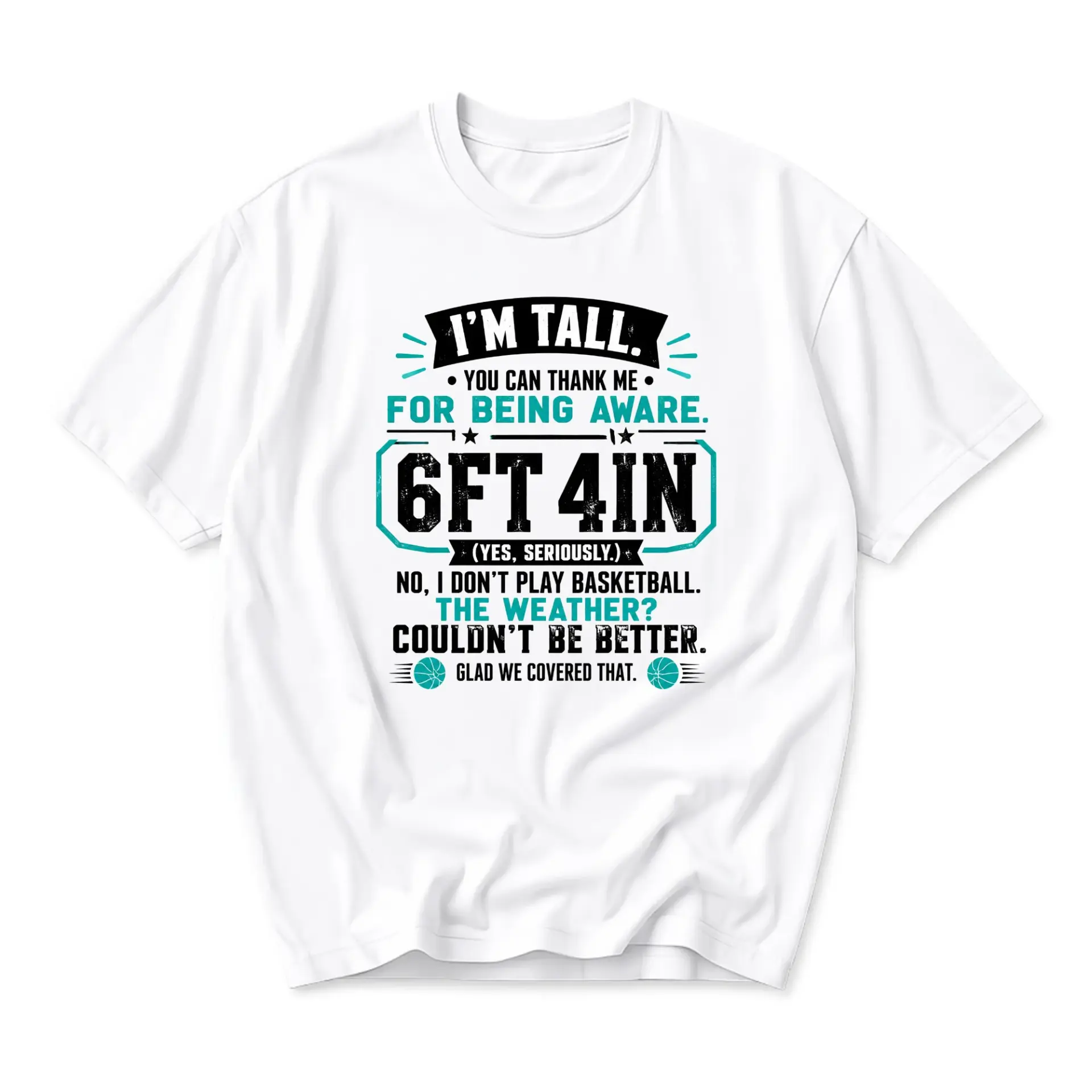 Funny Shirt I Am Tall 6ft 4in Graphic Tee Unisex Crew Neck Short Sleeve Humor Quote Apparel for Casual Daily Wear
