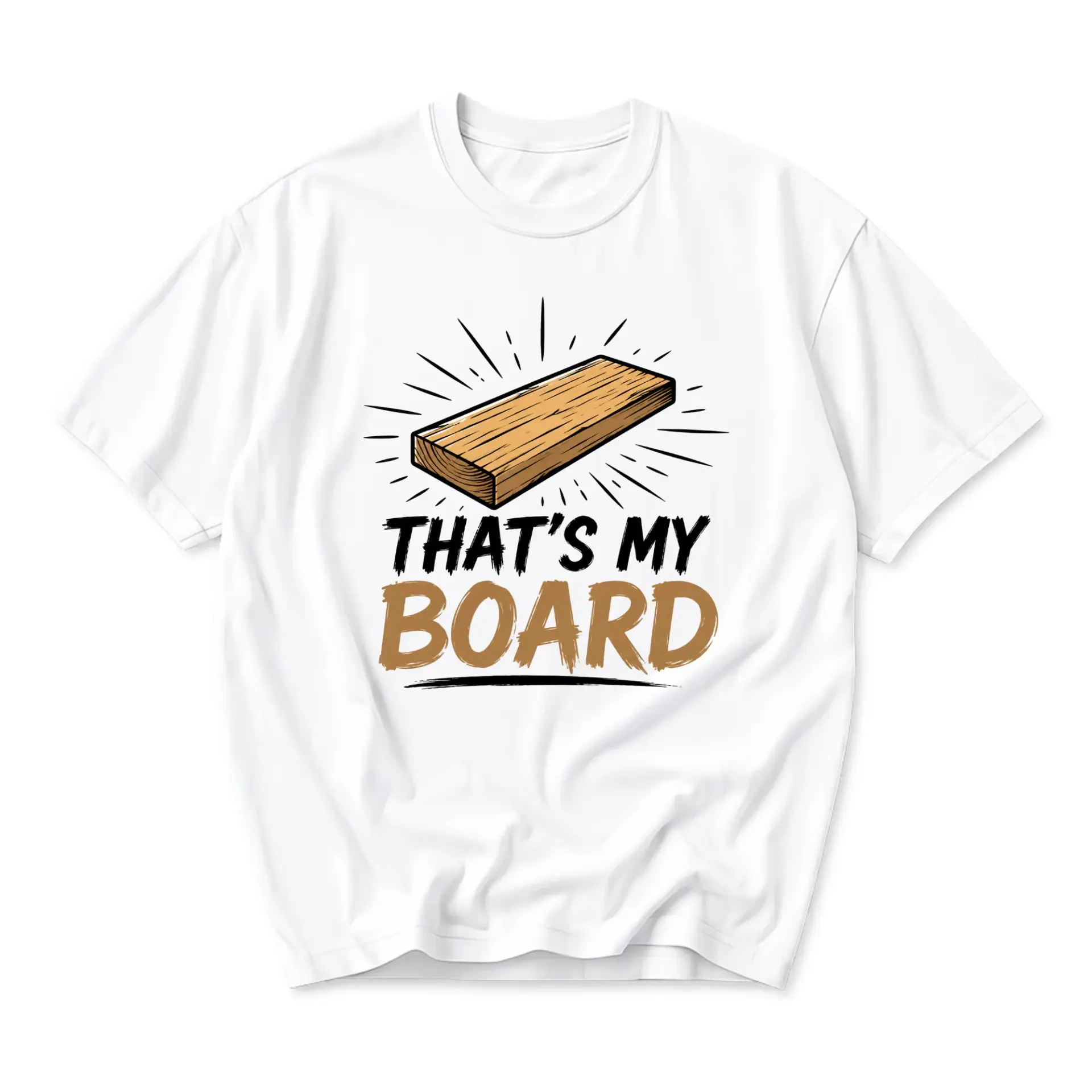 Funny Shirt That Is My Board Graphic Tee for Woodworking Lovers and Carpentry Fans Humorous Unisex Casual Cotton Top