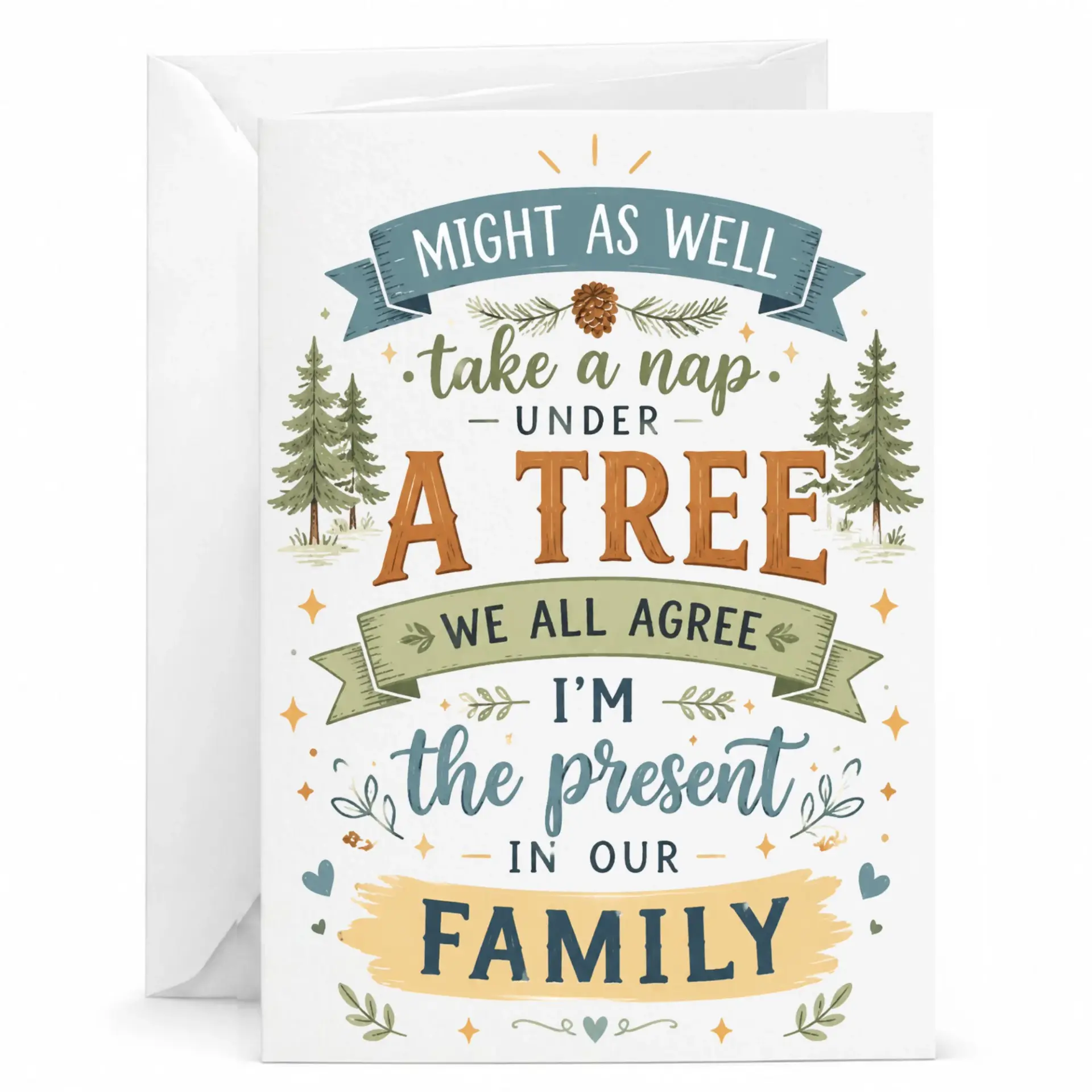 Funny Greeting Card Might as Well Take a Nap under a Tree I Am the Present in Our Family Humorous Seasonal Card