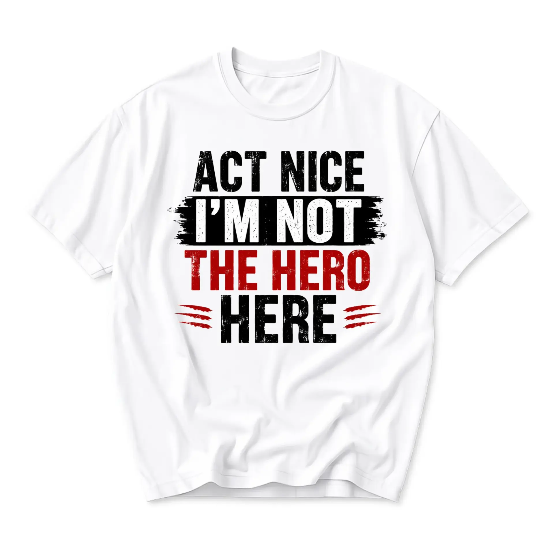 Funny Shirt Act Nice I Am Not the Hero Here Graphic Tee Unisex Cotton Casual Crew Neck Short Sleeve Top for Everyday