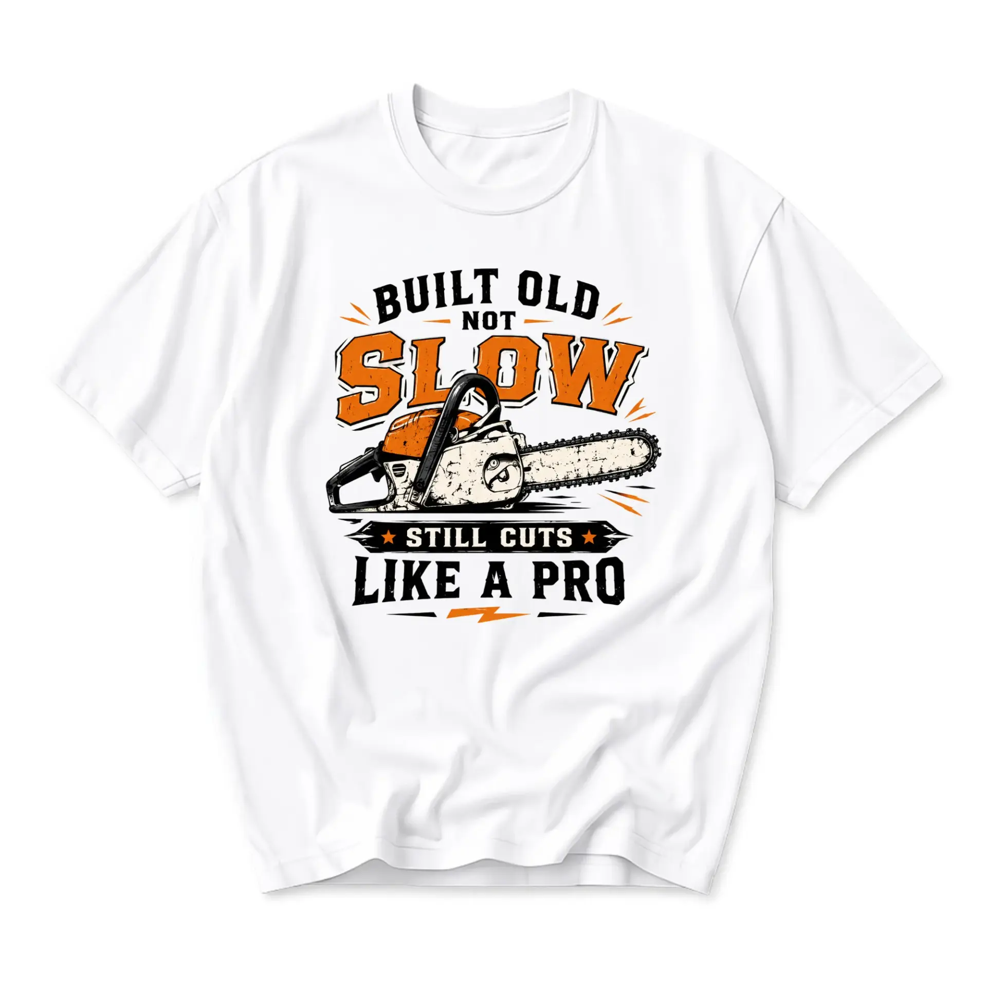 Graphic Tee Built Old Not Slow Still Cuts Like a Pro Chainsaw Design Unisex Crew Neck Soft Cotton Casual Shirt