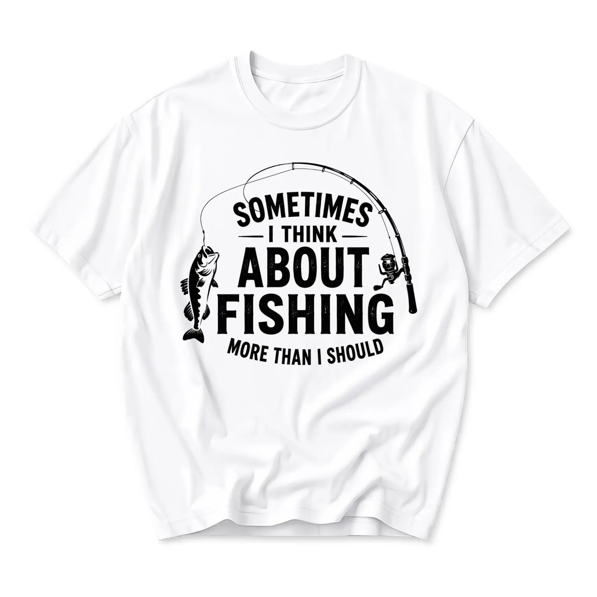 Funny Shirt Sometimes I Think About Fishing More Than I Should Unisex
