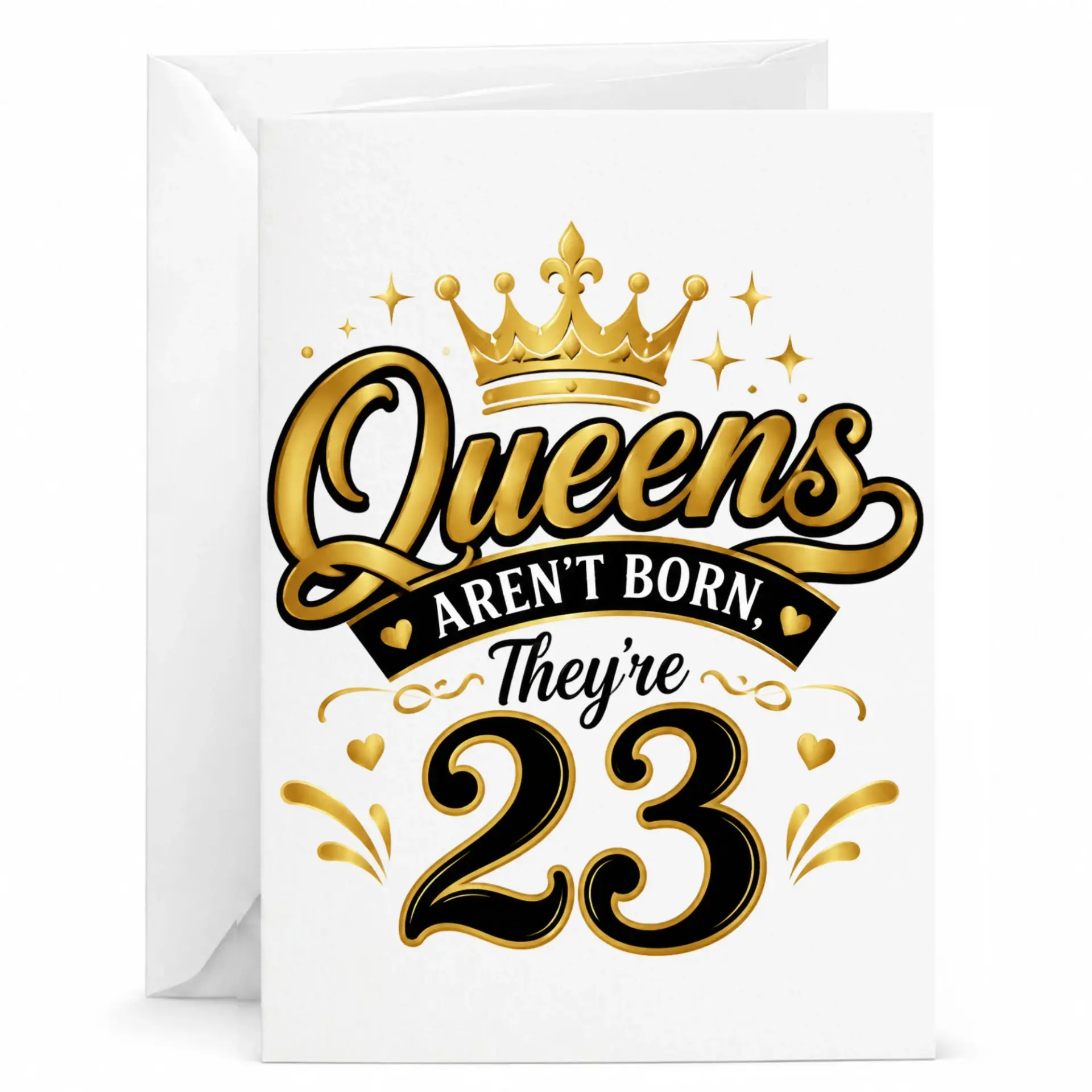 Birthday Card Queens Aren't Born They're 23 Funny Gold Crown Theme Greeting Card for Her Milestone Celebration