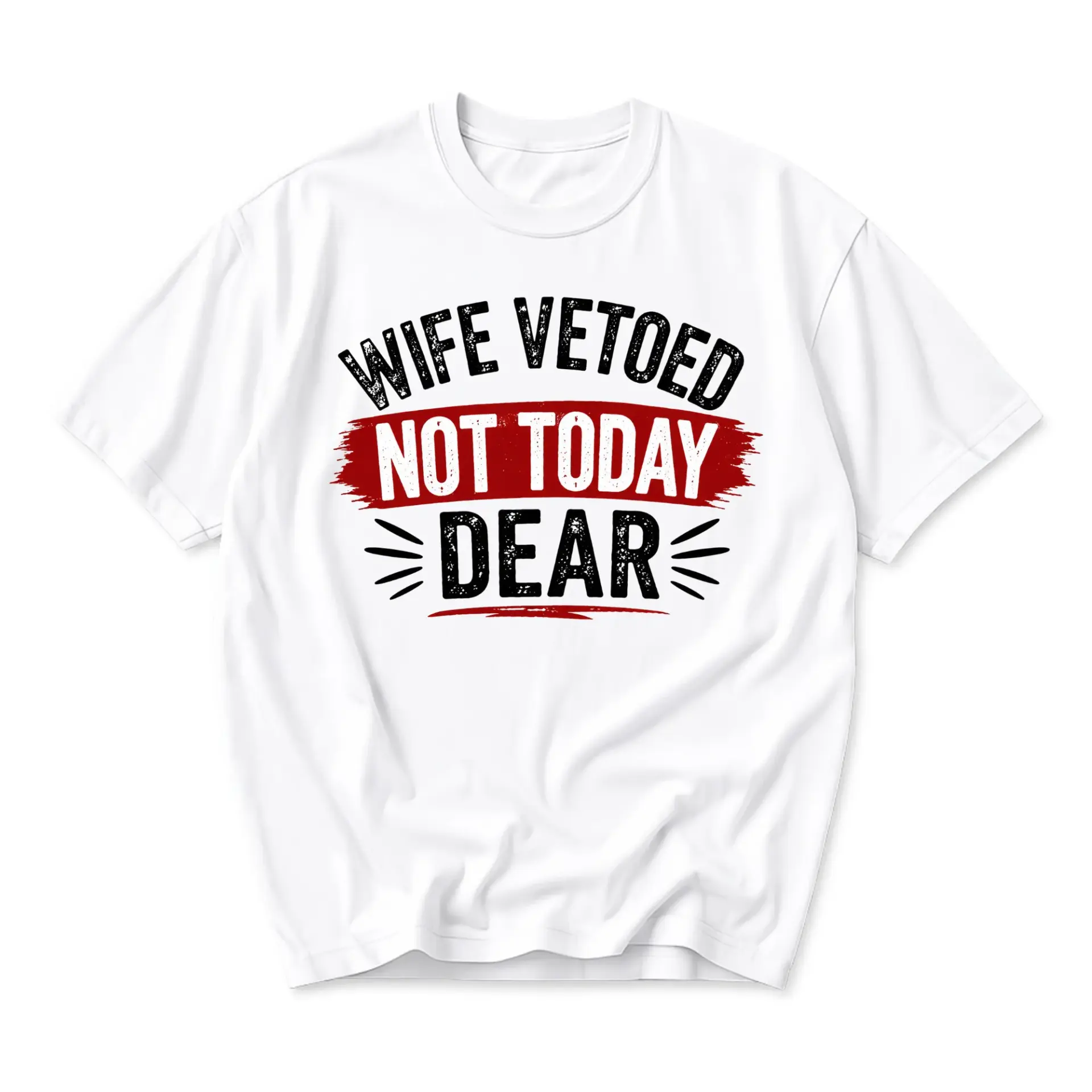 Funny Shirt Wife Vetoed Not Today Dear Graphic Tee Casual Crew Neck Unisex Short Sleeve Cotton Blend Apparel White