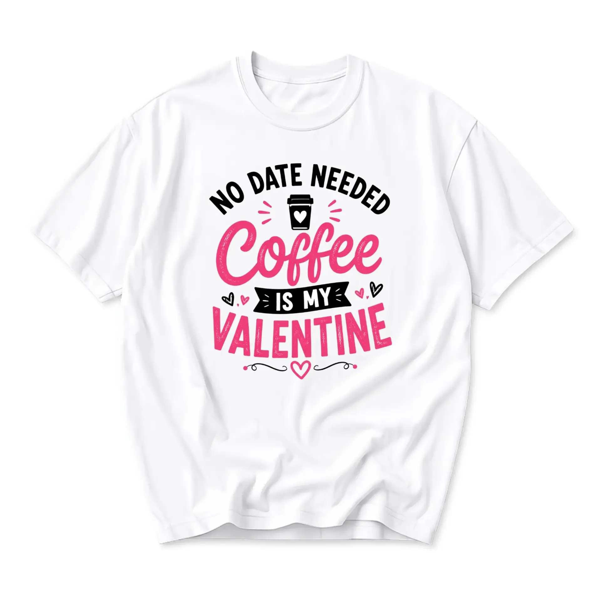 Funny Shirt No Date Needed Coffee Is My Valentine Graphic Print Unisex Crew Neck Casual Everyday Short Sleeve Tee