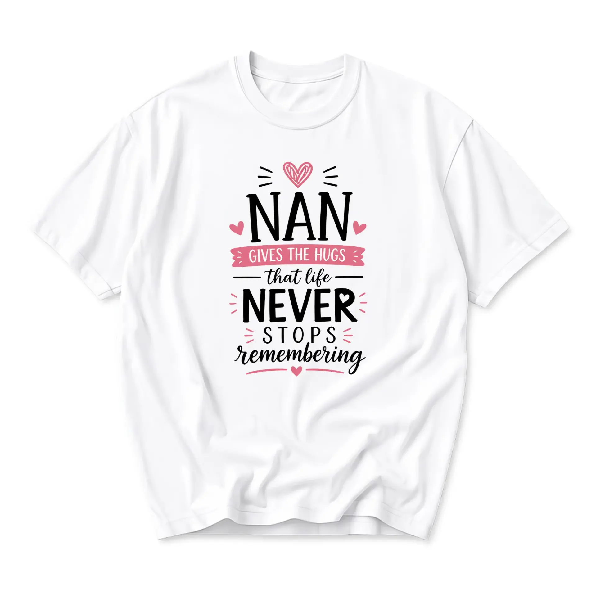 Graphic Tee Nan Gives the Hugs Never Stops Remembering Unisex Crew Neck
