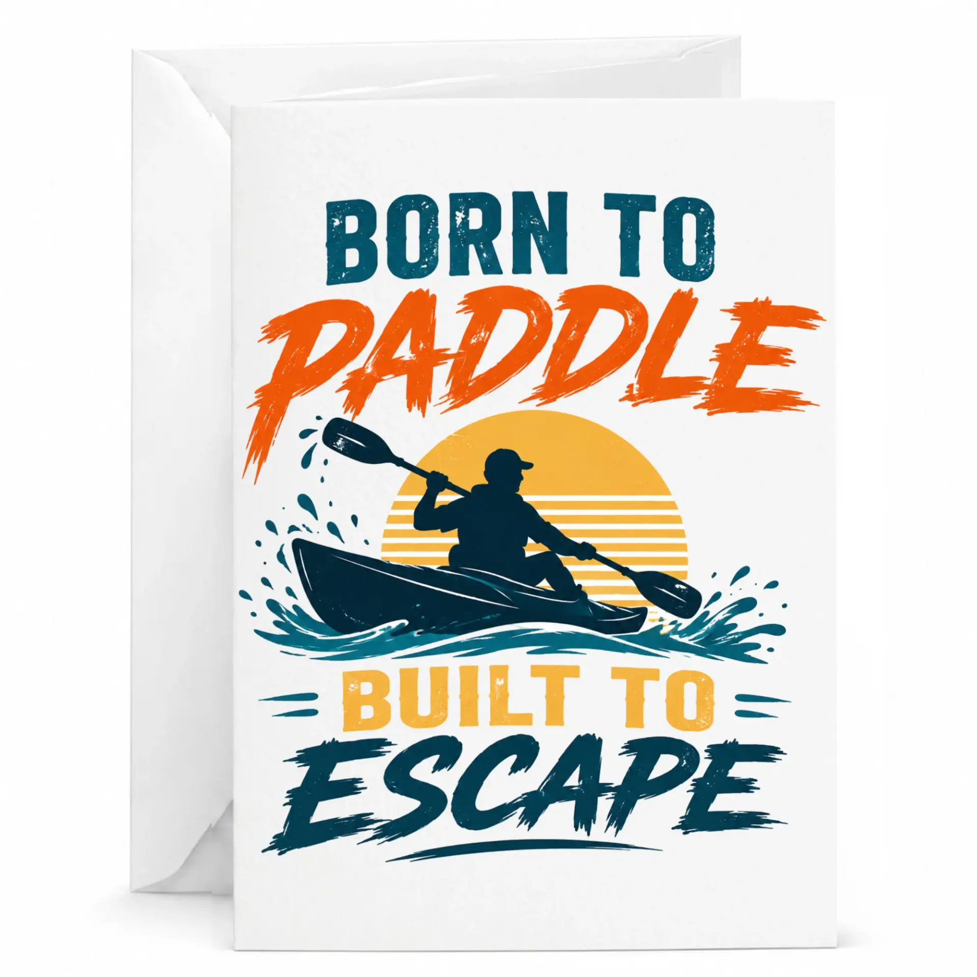 Greeting Card Born to Paddle Built to Escape Kayaking Enthusiast Design for Nature Lovers and Water Sport Fans