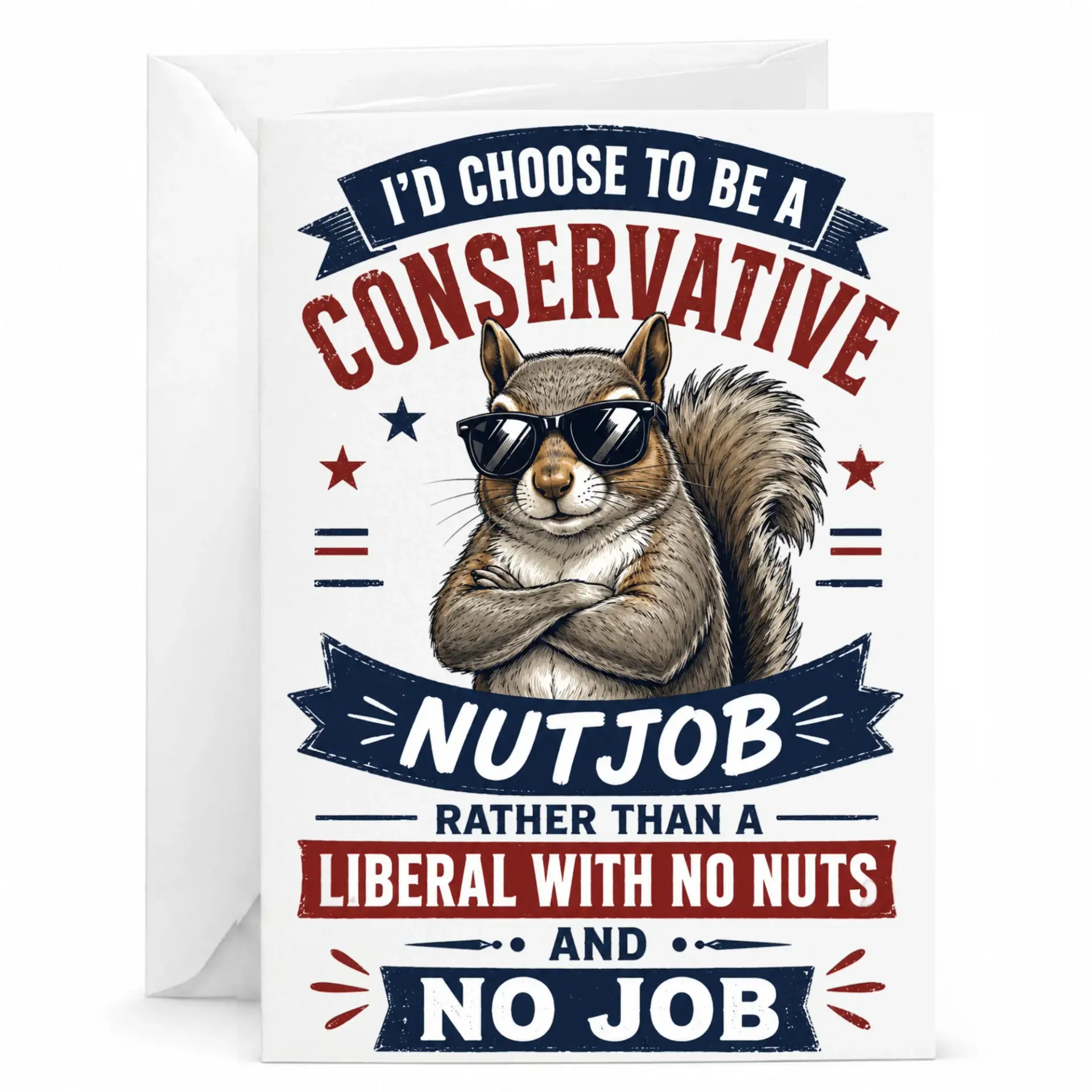 Funny Conservative Squirrel Greeting Card for Political Humor Birthday or Just Because Occasions 5x7 Inch Note