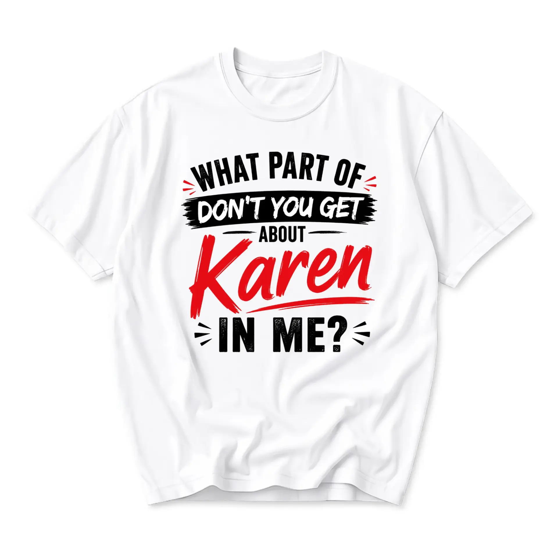 Funny Shirt Unisex Graphic Printed T-Shirt Featuring Sarcastic Saying What Part of Karen in Me Do You Not Understand