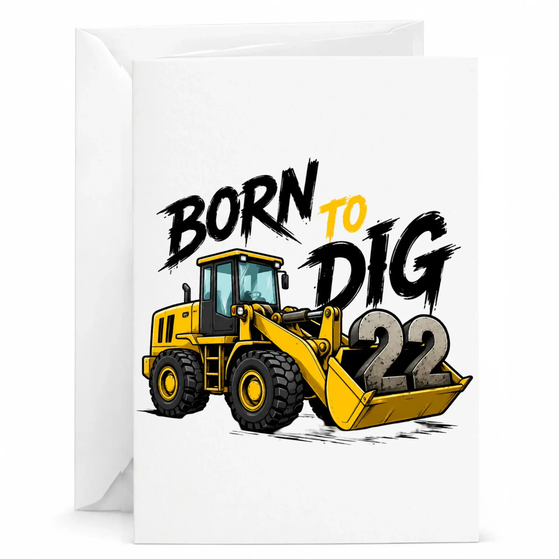 Birthday Card Born to Dig Number 22 Construction Equipment Design Heavy Duty Yellow Loader Illustration Greeting Card