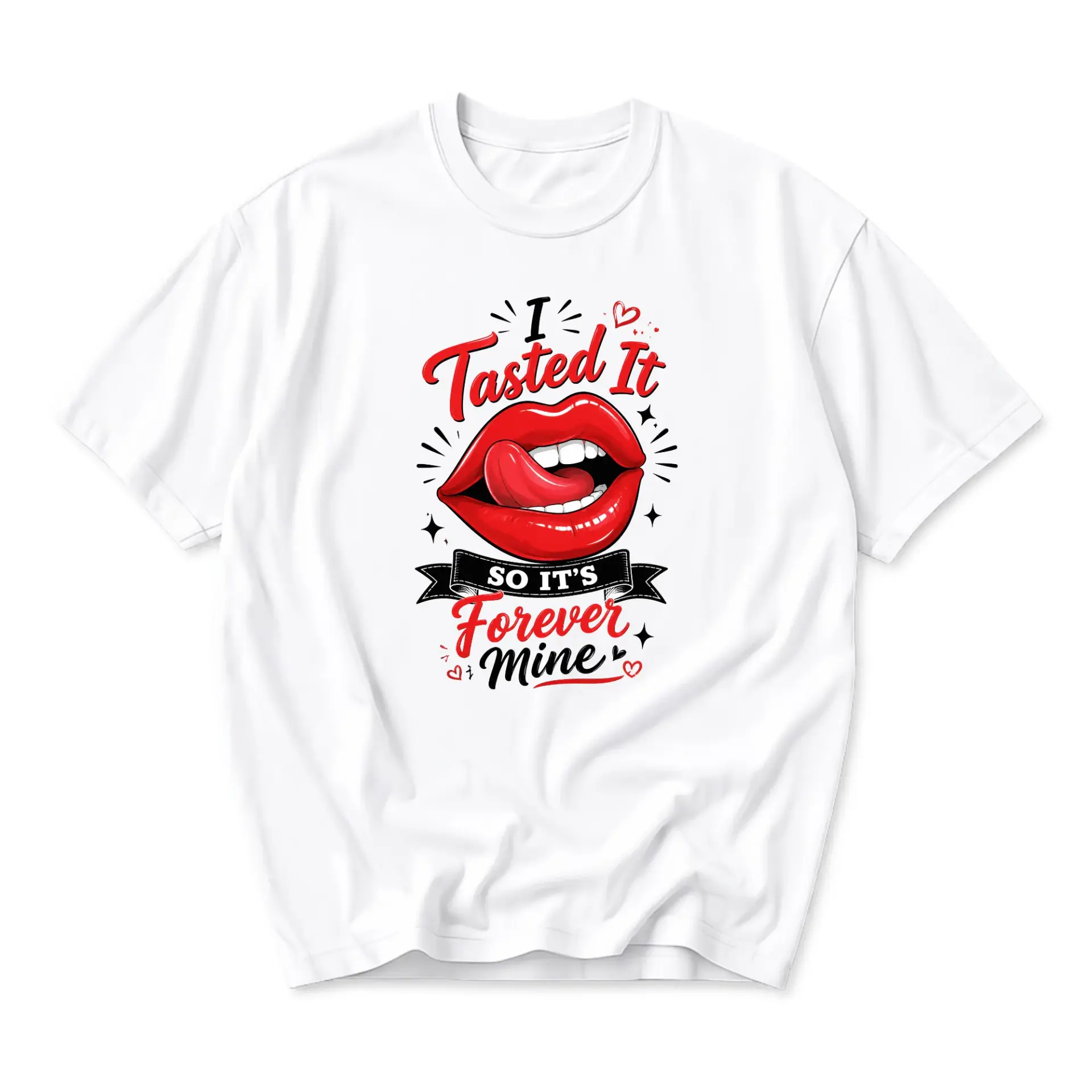 Funny Shirt I Tasted It so It Is Forever Mine Graphic Printed Tee Unisex Casual Crew Neck Short Sleeve Cotton Top