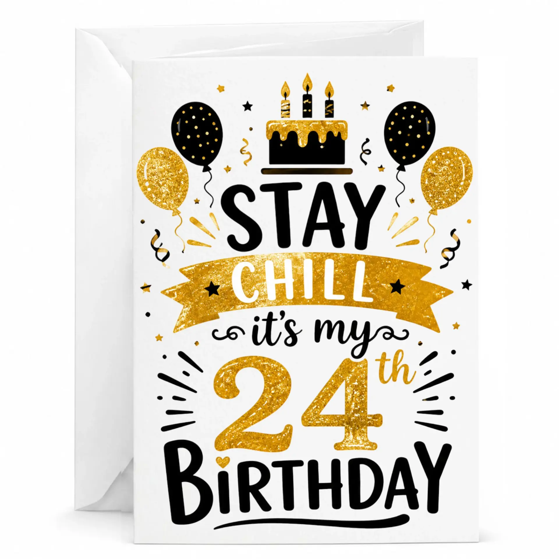 Birthday Card Stay Chill It Is My 24th Birthday Funny Gold Black Balloon Theme Greeting Card for Twenty Fourth Birthday
