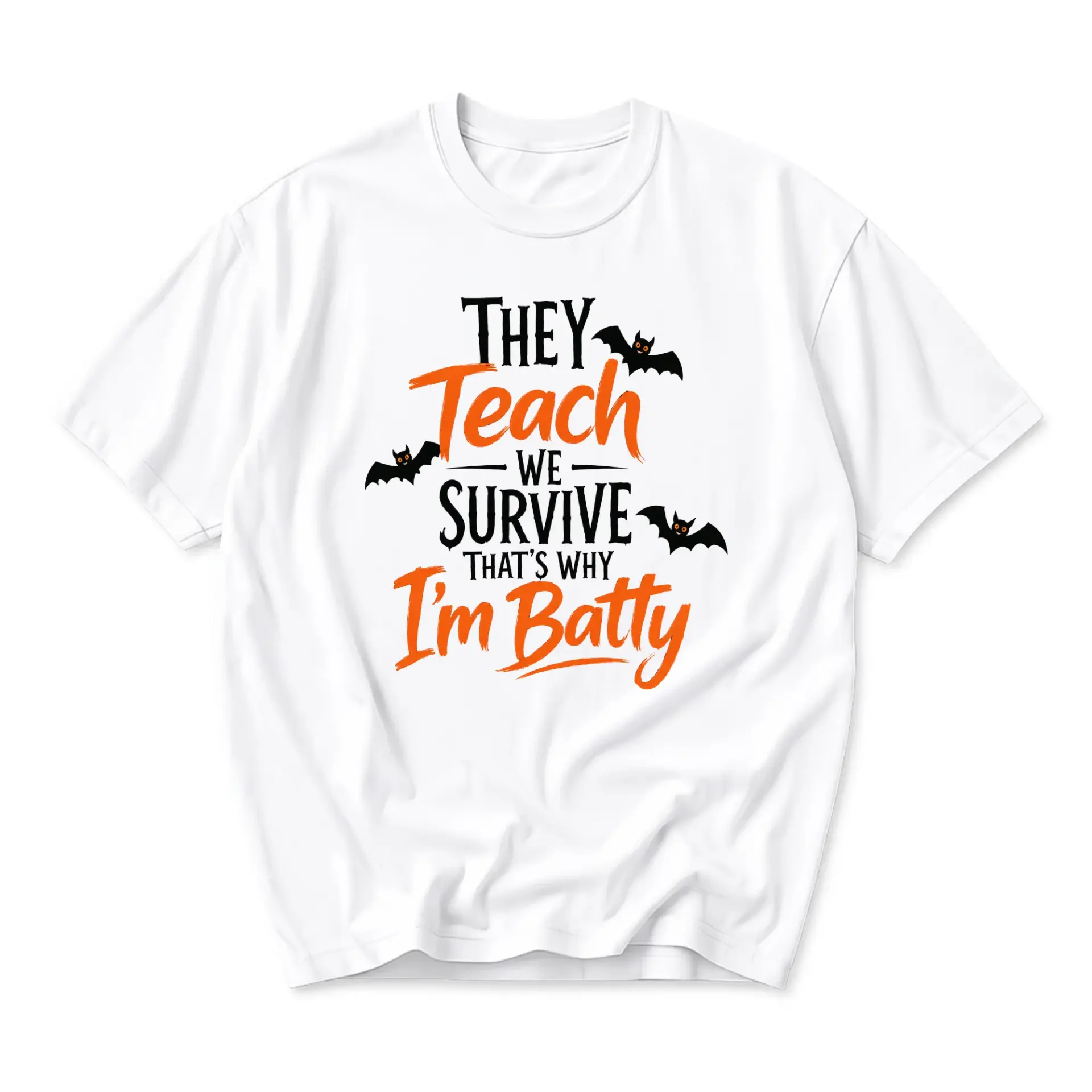 Funny Shirt They Teach We Survive That Is Why I Am Batty Graphic Tee Casual Seasonal Humor Apparel for Everyday Wear