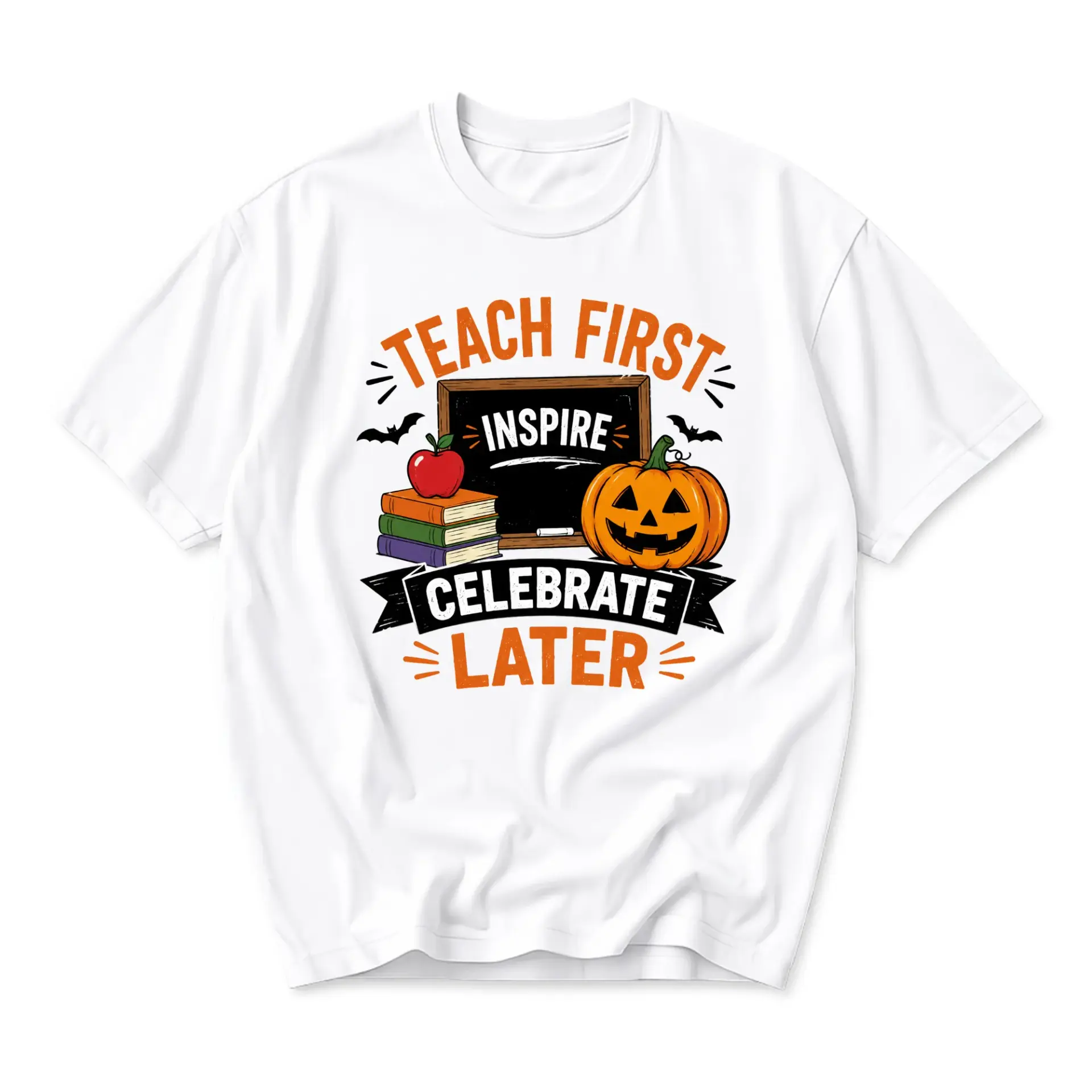 Graphic Tee Teach First Inspire Celebrate Later Funny Shirt Seasonal Humor Unisex Crew Neck Everyday Casual Apparel