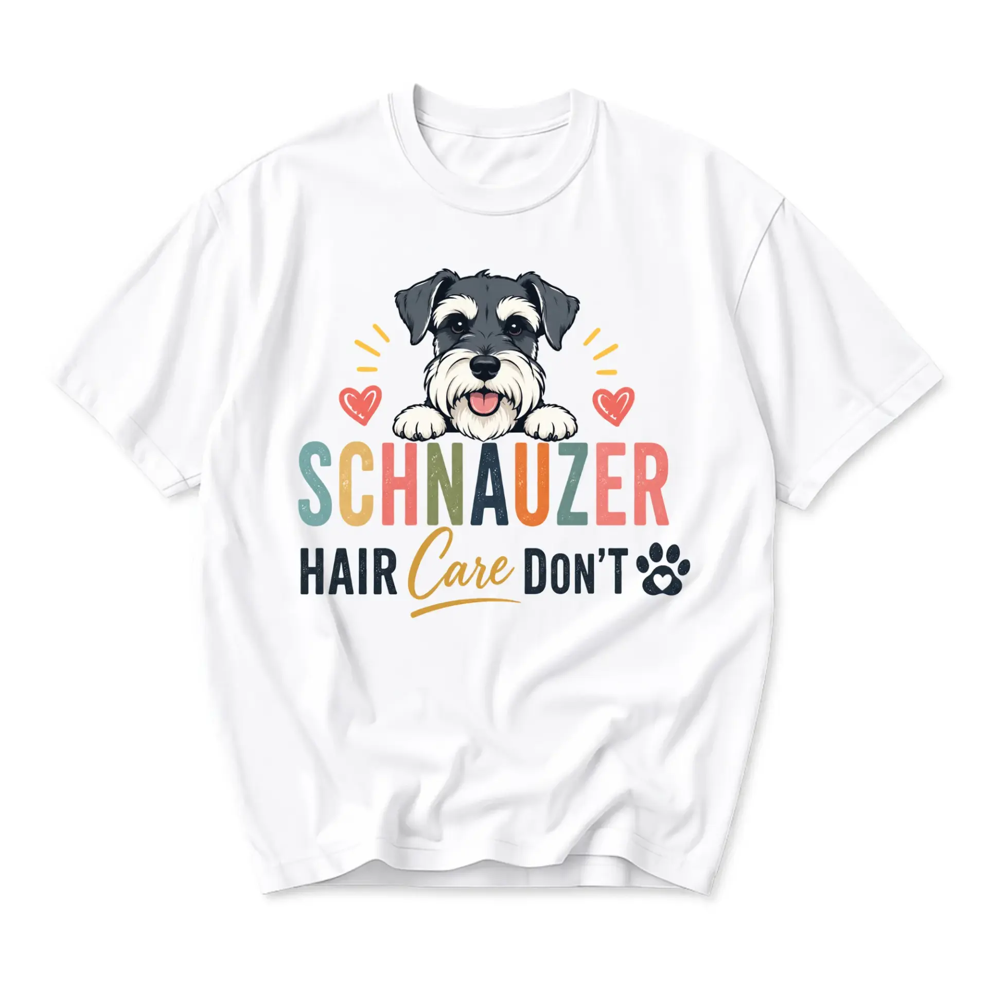 Funny Shirt Schnauzer Hair Don't Graphic Tee Unisex Crew Neck Casual Everyday Wear Lover Gift Idea White