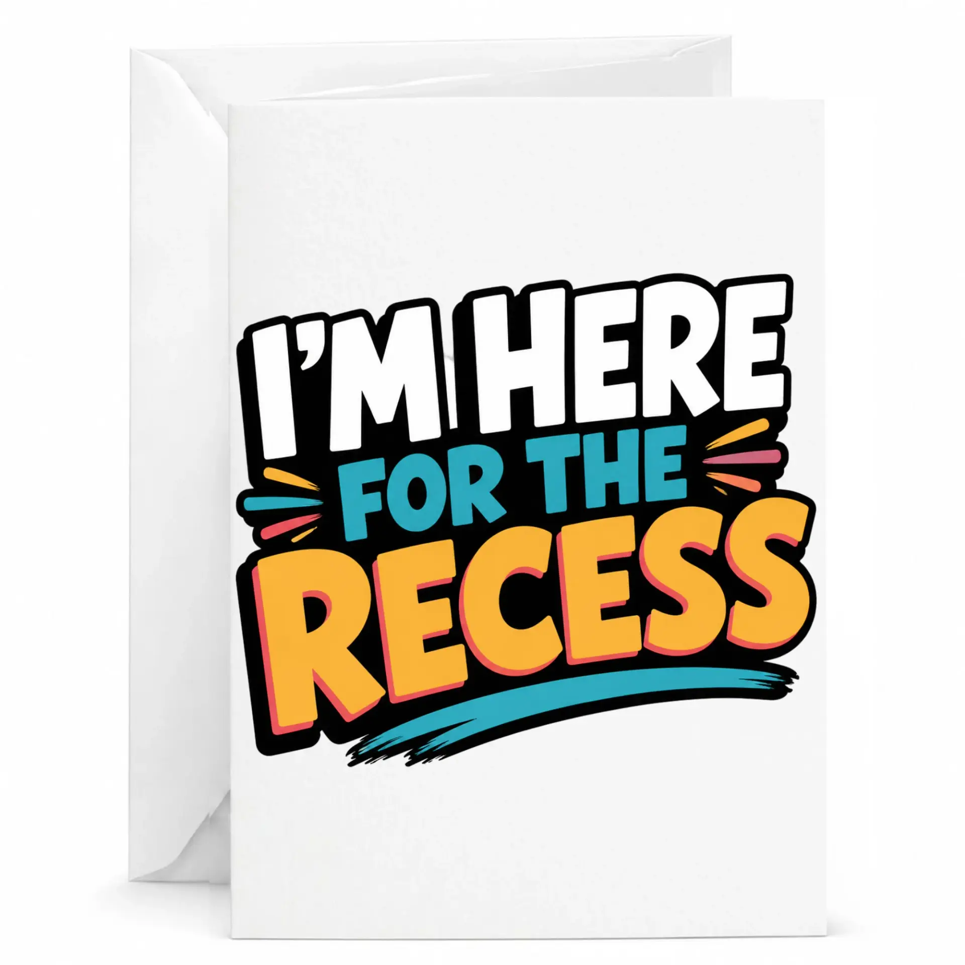 Funny Greeting Card I Am Here for the Recess Playful Typography Design Relaxation and Lighthearted