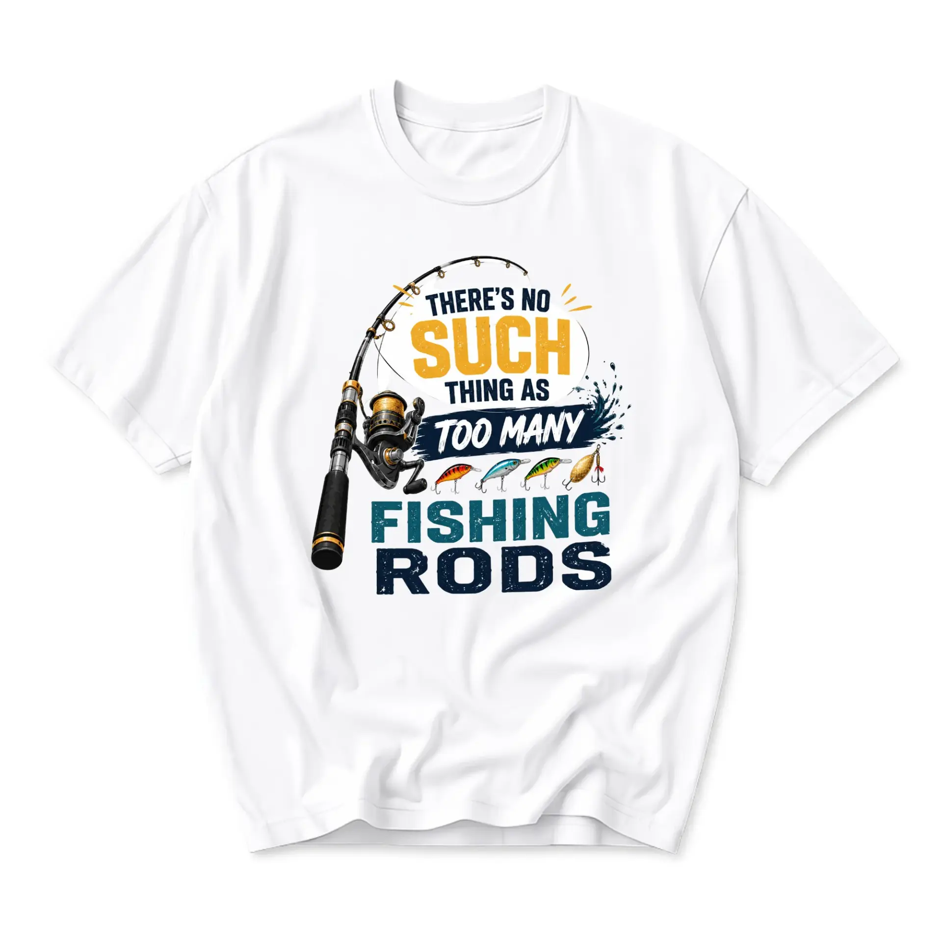 Funny Shirt There Is No Such Thing as Too Many Fishing Rods Graphic Tee for