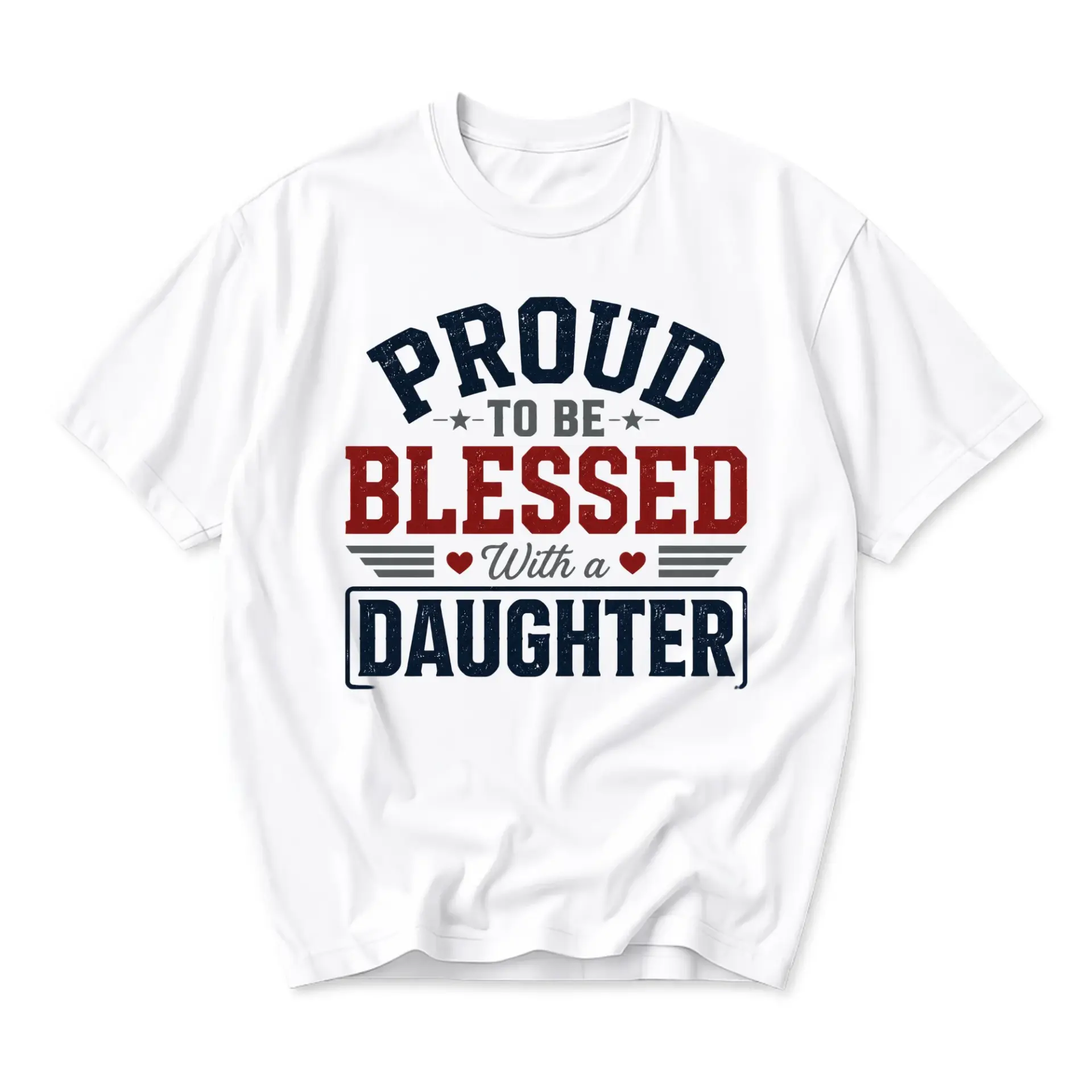 Graphic Tee Proud to Be Blessed with a Daughter Unisex Crew Neck Casual Everyday Wear Soft Cotton Blend Shirt